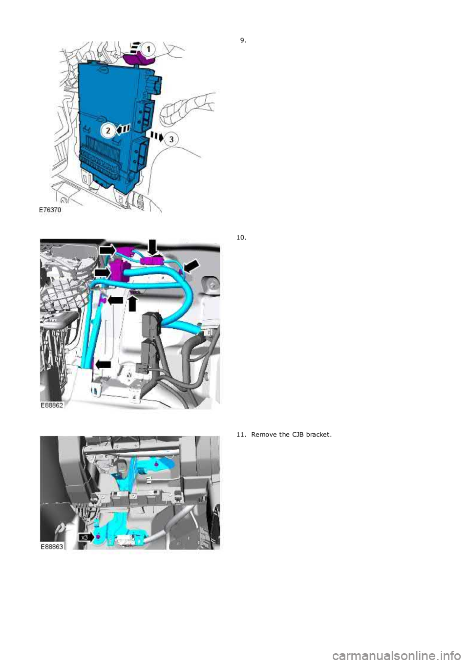 LAND ROVER FRELANDER 2 2006  Repair Manual 9.
10.
Remove t he CJB bracket .11. 