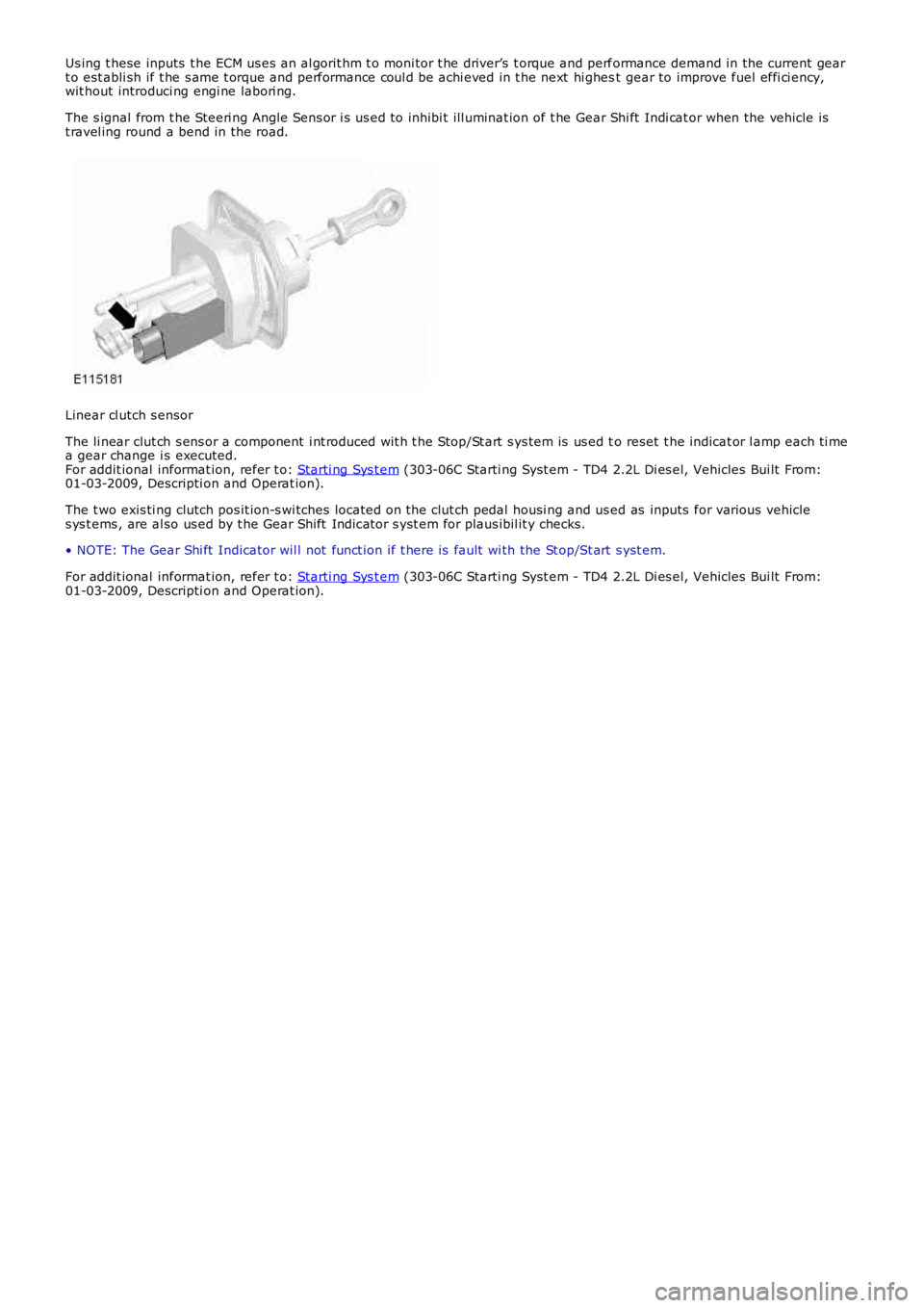 LAND ROVER FRELANDER 2 2006 Repair Manual Us ing t hese inputs t he ECM us es an al gorit hm t o moni tor t he driver’s t orque and performance demand in the current geart o est abli sh if t he s ame t orque and performance coul d be ach LAND ROVER FRELANDER 2 2006 Repair Manual Us ing t hese inputs t he ECM us es an al gorit hm t o moni tor t he driver’s t orque and performance demand in the current geart o est abli sh if t he s ame t orque and performance coul d be ach