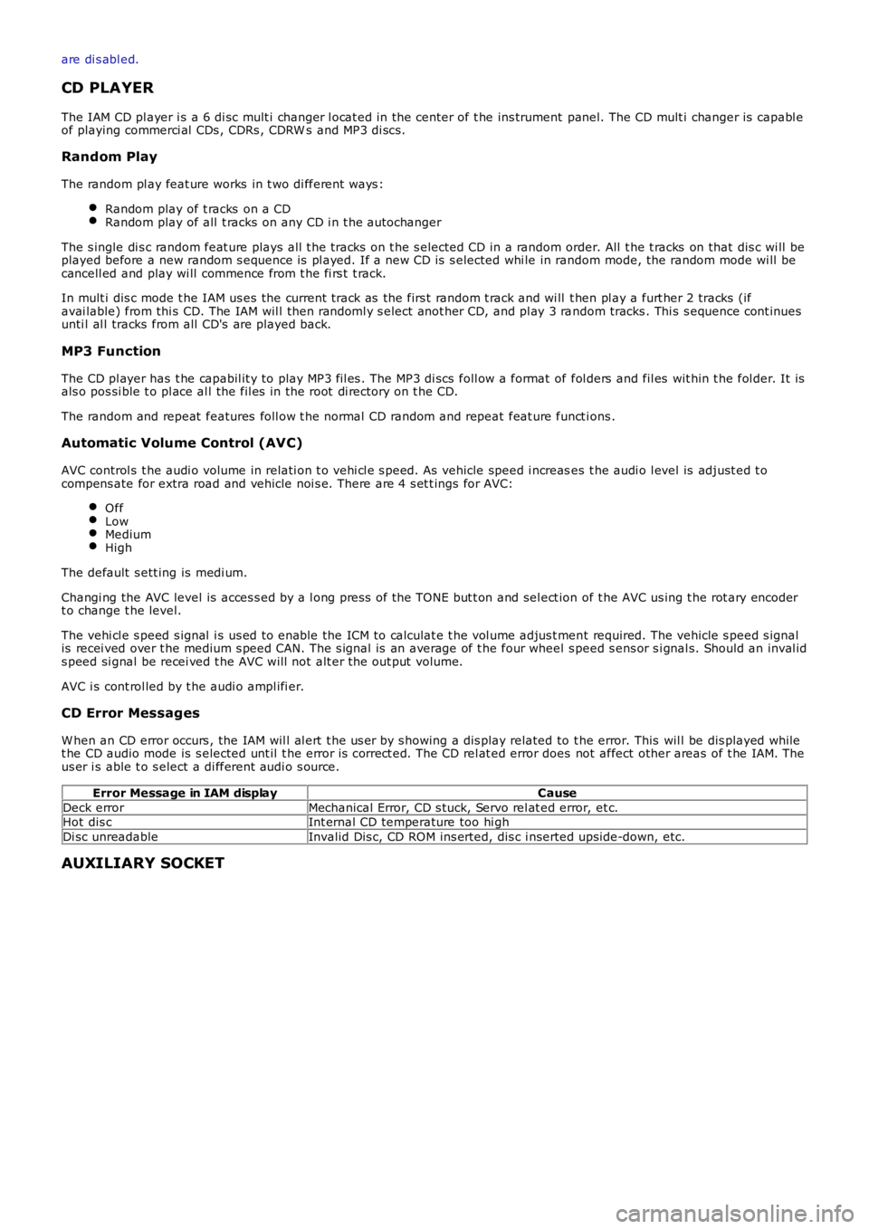 LAND ROVER FRELANDER 2 2006 Repair Manual are di s abl ed.
CD PLAYER
The IAM CD pl ayer i s a 6 di sc mult i changer l ocat ed in the center of t he ins trument panel. The CD mult i changer is capabl eof playing commerci al CDs , CDRs , CDR LAND ROVER FRELANDER 2 2006 Repair Manual are di s abl ed.
CD PLAYER
The IAM CD pl ayer i s a 6 di sc mult i changer l ocat ed in the center of t he ins trument panel. The CD mult i changer is capabl eof playing commerci al CDs , CDRs , CDR