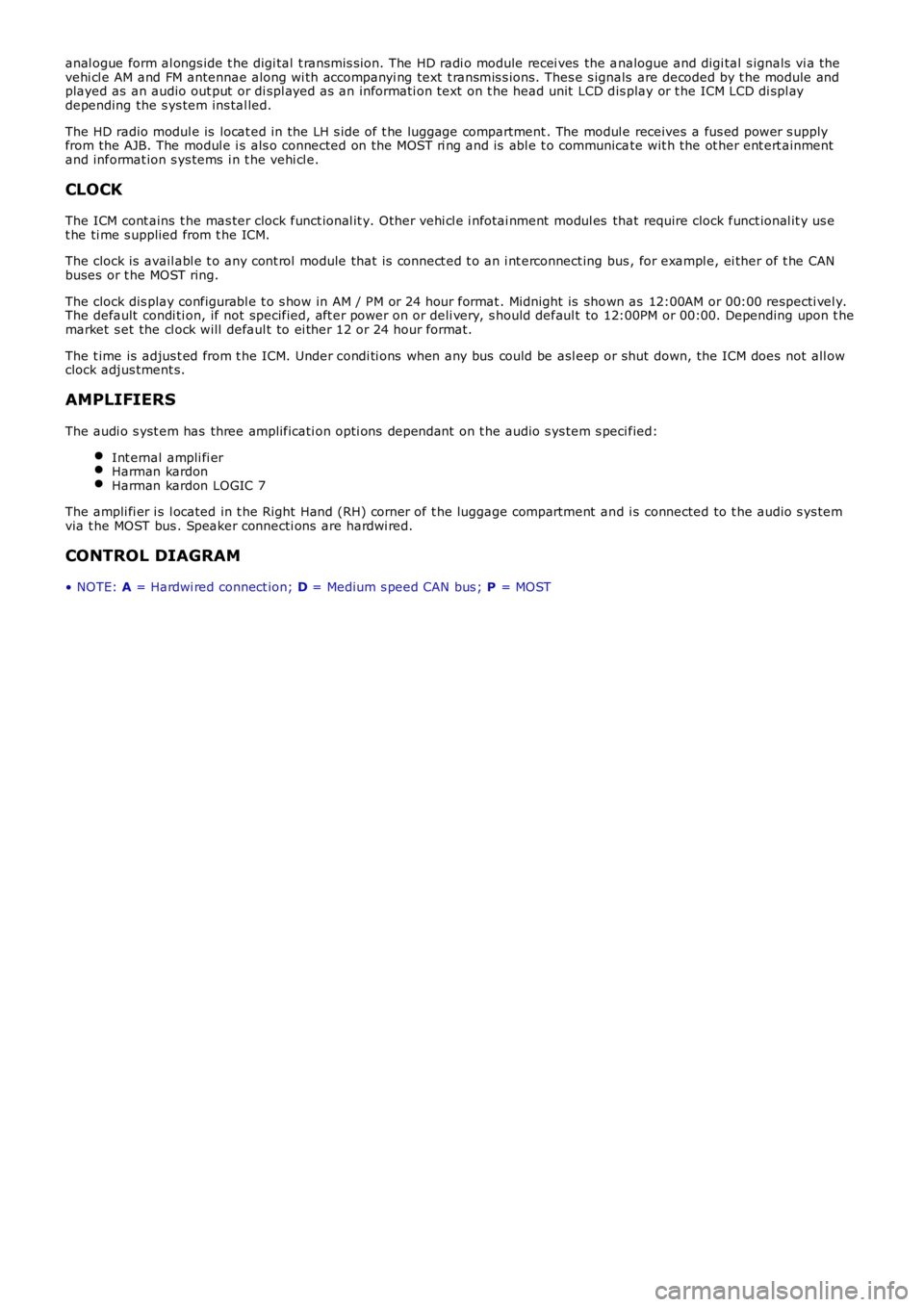 LAND ROVER FRELANDER 2 2006  Repair Manual anal ogue form al ongs ide t he digi tal t ransmis s ion. The HD radi o module recei ves  the analogue and digi tal  s ignals  vi a thevehi cl e AM and FM antennae along wi th accompanyi ng text t ran