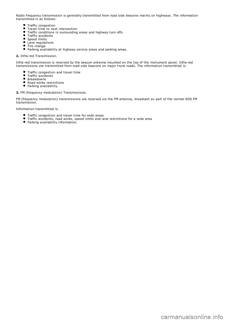 LAND ROVER FRELANDER 2 2006 Repair Manual Radio frequency t rans mi ss ion is generall y t rans mit ted from road si de beacons mai nl y on highways . The informati ont ransmit ted i s as follows :
Traffi c congest ionTravel ti me t o nex LAND ROVER FRELANDER 2 2006 Repair Manual Radio frequency t rans mi ss ion is generall y t rans mit ted from road si de beacons mai nl y on highways . The informati ont ransmit ted i s as follows :
Traffi c congest ionTravel ti me t o nex