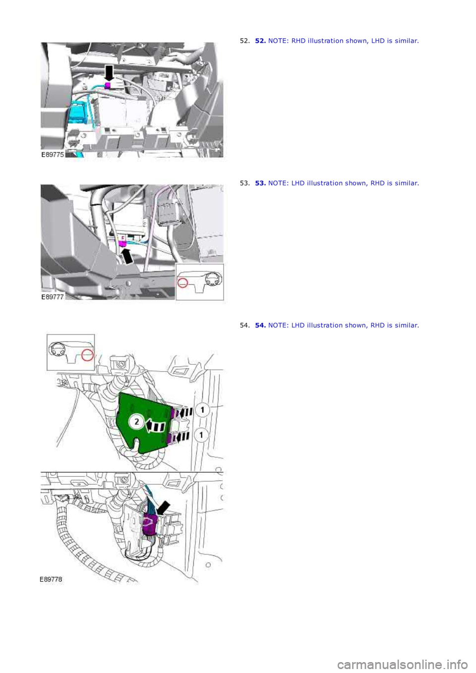 LAND ROVER FRELANDER 2 2006  Repair Manual 52. NOTE: RHD i llus t rati on s hown, LHD is  s imil ar.52.
53. NOTE: LHD il lus trati on s hown, RHD is  s imil ar.53.
54. NOTE: LHD il lus trati on s hown, RHD is  s imil ar.54. 