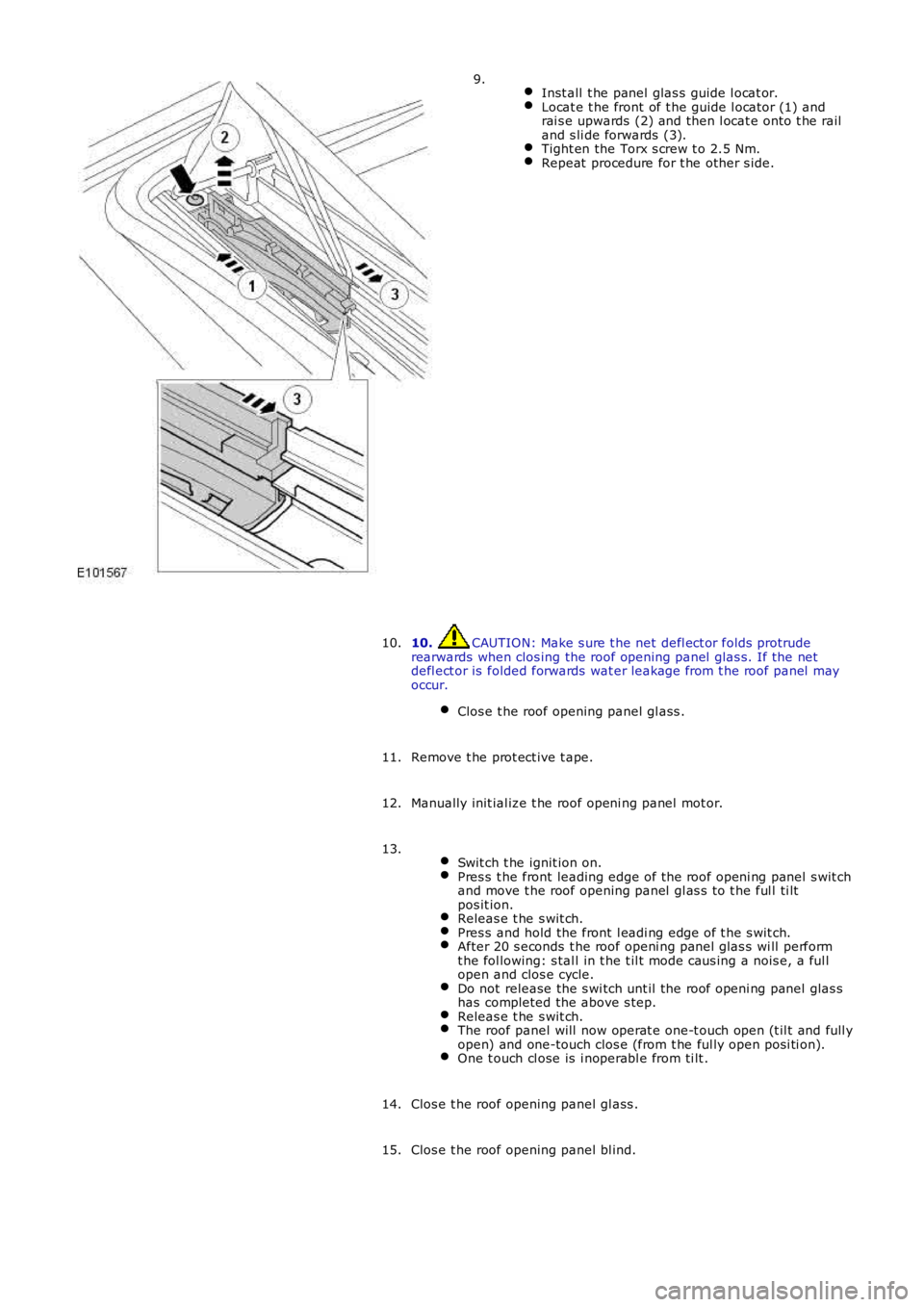LAND ROVER FRELANDER 2 2006 Repair Manual Inst all t he panel glas s guide l ocat or.Locat e t he front of t he guide l ocat or (1) andrai s e upwards (2) and then l ocat e onto t he railand s li de forwards (3).Tight en the Torx s crew LAND ROVER FRELANDER 2 2006 Repair Manual Inst all t he panel glas s guide l ocat or.Locat e t he front of t he guide l ocat or (1) andrai s e upwards (2) and then l ocat e onto t he railand s li de forwards (3).Tight en the Torx s crew