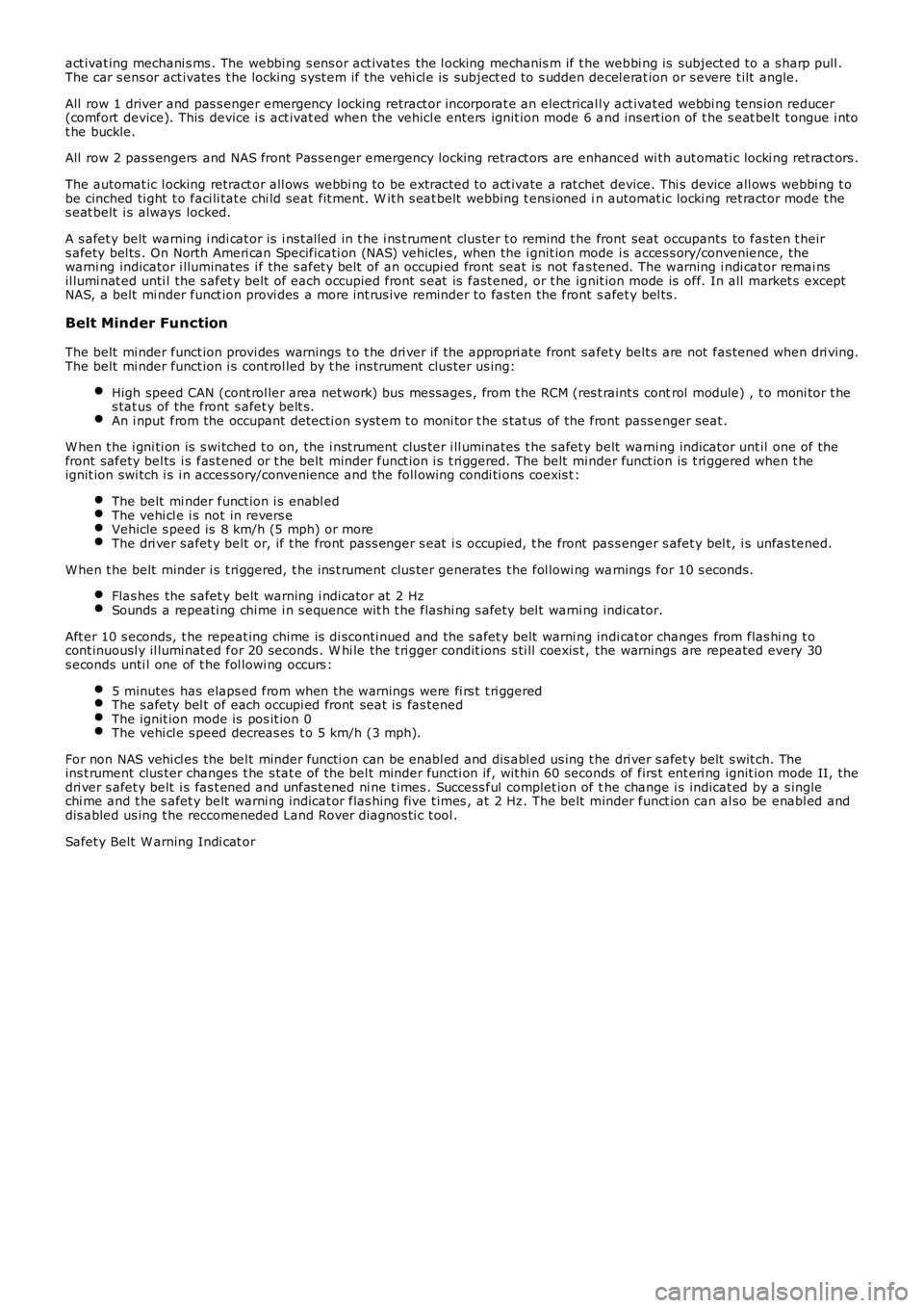 LAND ROVER FRELANDER 2 2006 Repair Manual act ivat ing mechani s ms . The webbi ng s ens or act ivates the l ocking mechanis m if t he webbi ng is subject ed to a s harp pull .The car s ens or act ivates t he locking s yst em if t he vehi LAND ROVER FRELANDER 2 2006 Repair Manual act ivat ing mechani s ms . The webbi ng s ens or act ivates the l ocking mechanis m if t he webbi ng is subject ed to a s harp pull .The car s ens or act ivates t he locking s yst em if t he vehi