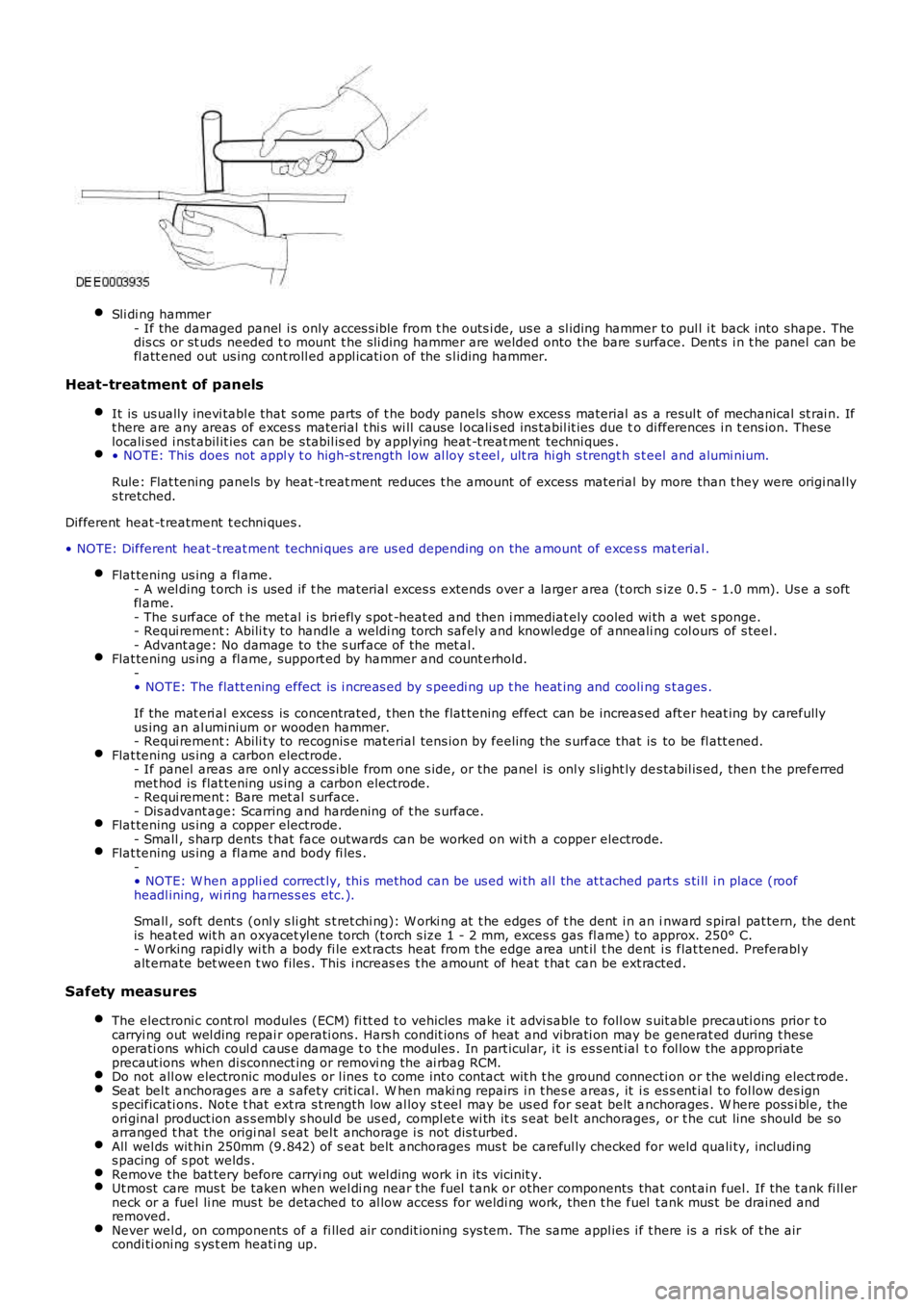 LAND ROVER FRELANDER 2 2006  Repair Manual Sli di ng hammer- If the damaged panel  i s  only acces s ibl e from t he outs i de, us e a sl iding hammer to pul l i t back into shape. Thedis cs or st uds needed t o mount  t he s li di ng hammer a