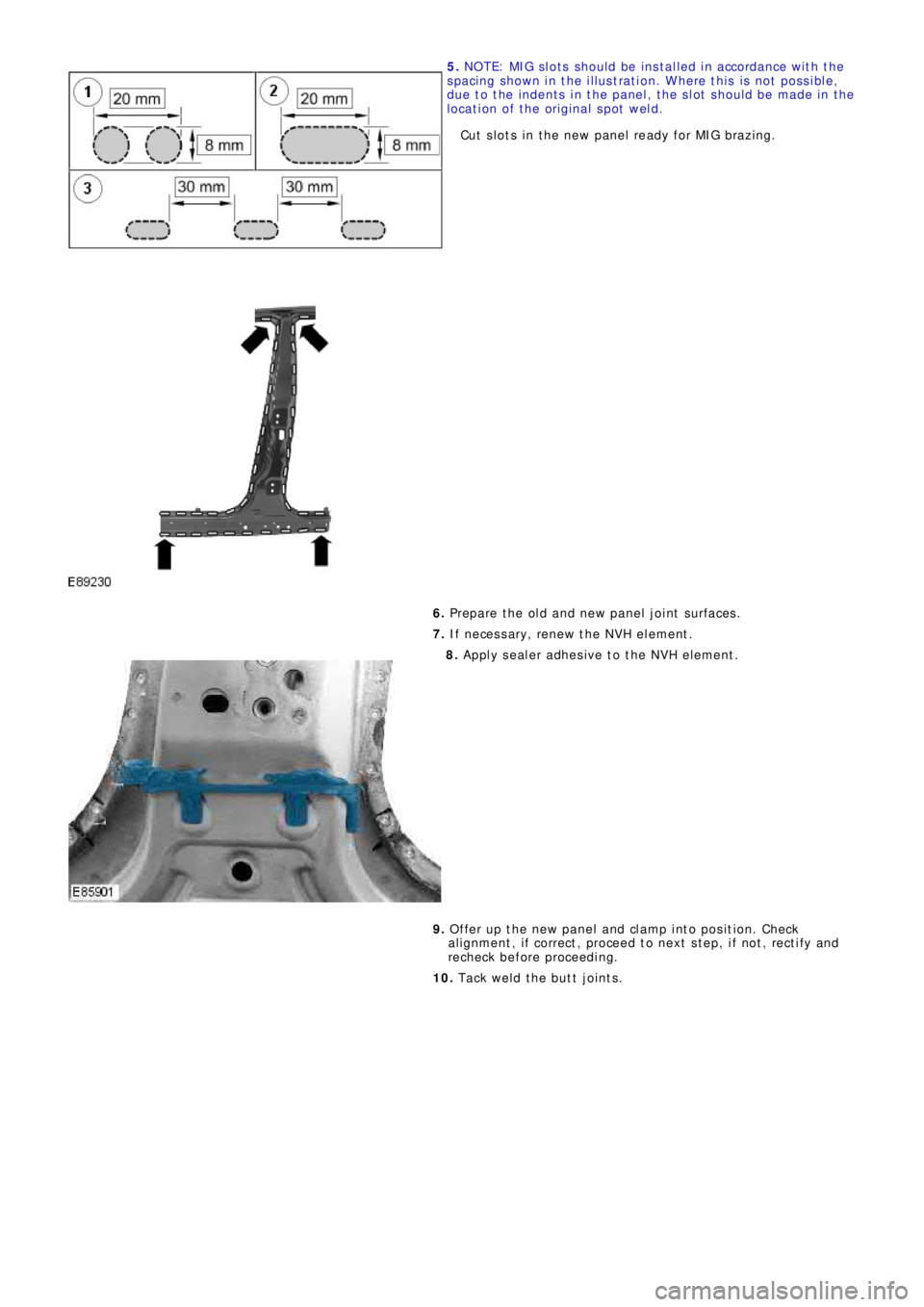 LAND ROVER FRELANDER 2 2006  Repair Manual 5.  NOTE: MIG slots should be installed in accordance with the 
spacing shown in the illustration. Where this is not possible,
due to the indents in the panel, the slot should be made in the
location 