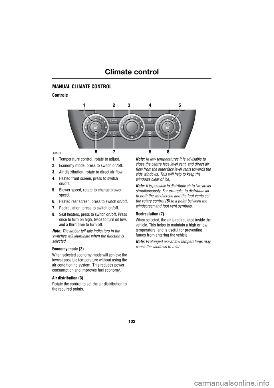LAND ROVER FRELANDER 2 2006  Repair Manual Climate control
102
L
MANUAL CLIMATE CONTROL
Controls
1. Temperature control, rotate to adjust. 
2.  Economy mode, press to switch on/off. 
3.  Air distribution, rotate  to direct air flow. 
4.  Heate