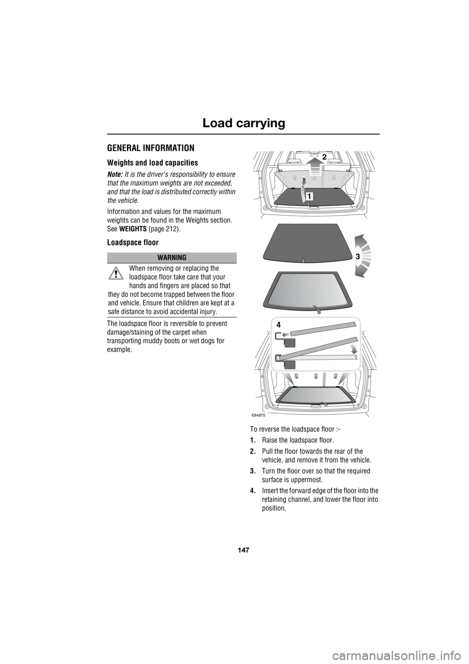 LAND ROVER FRELANDER 2 2006  Repair Manual 147
Load carrying
R
Load carryingGENERAL INFORMATION
Weights and load capacities
Note:  It is the drivers re sponsibility to ensure  
that the maximum weights are not exceeded,  
and that the load is