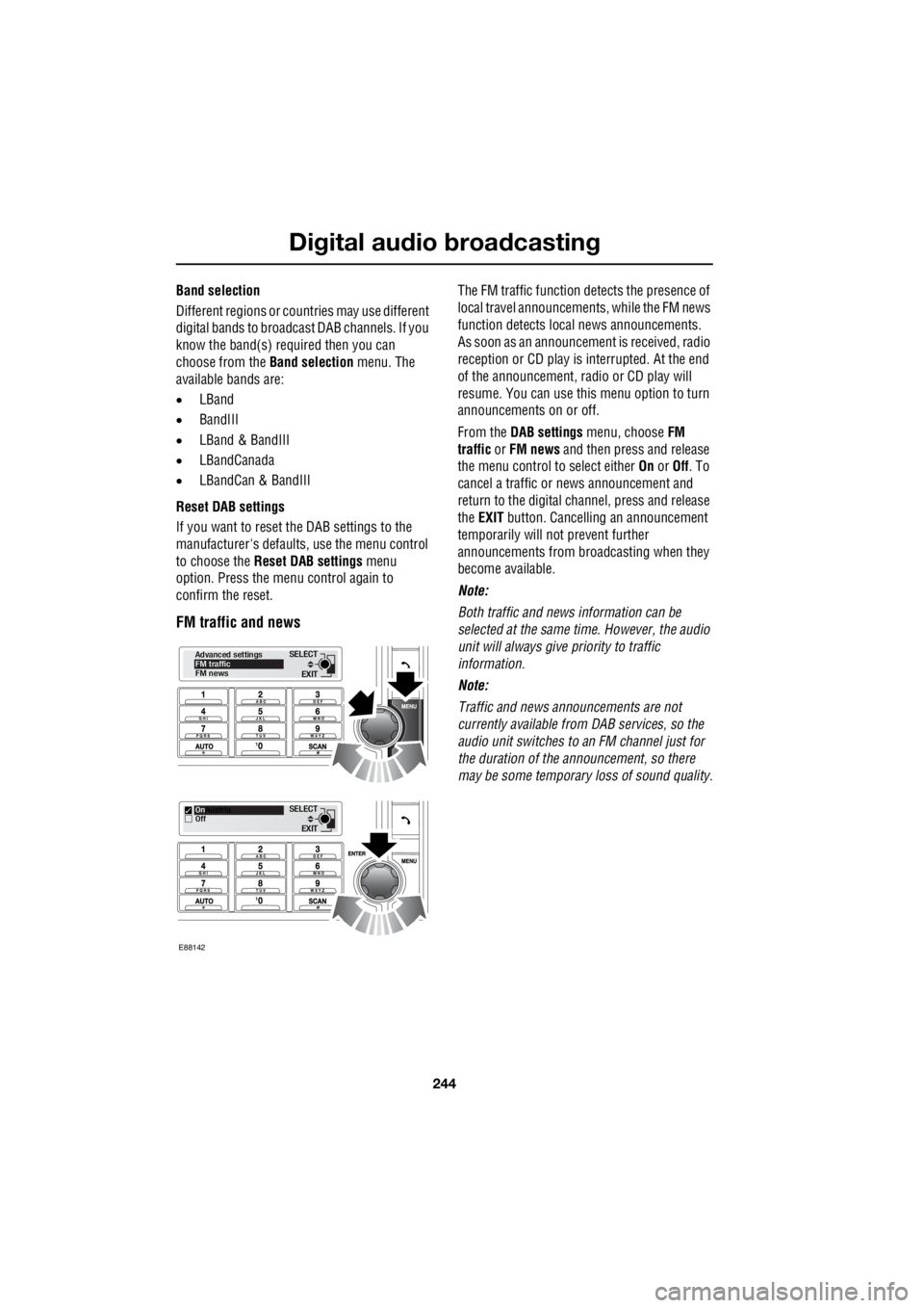 LAND ROVER FRELANDER 2 2006 Repair Manual Digital audio broadcasting
244
L
Band selection
Different regions or count ries may use different
digital bands to broadcas t DAB channels. If you
know the band(s) required then you can
choos LAND ROVER FRELANDER 2 2006 Repair Manual Digital audio broadcasting
244
L
Band selection
Different regions or count ries may use different
digital bands to broadcas t DAB channels. If you
know the band(s) required then you can
choos