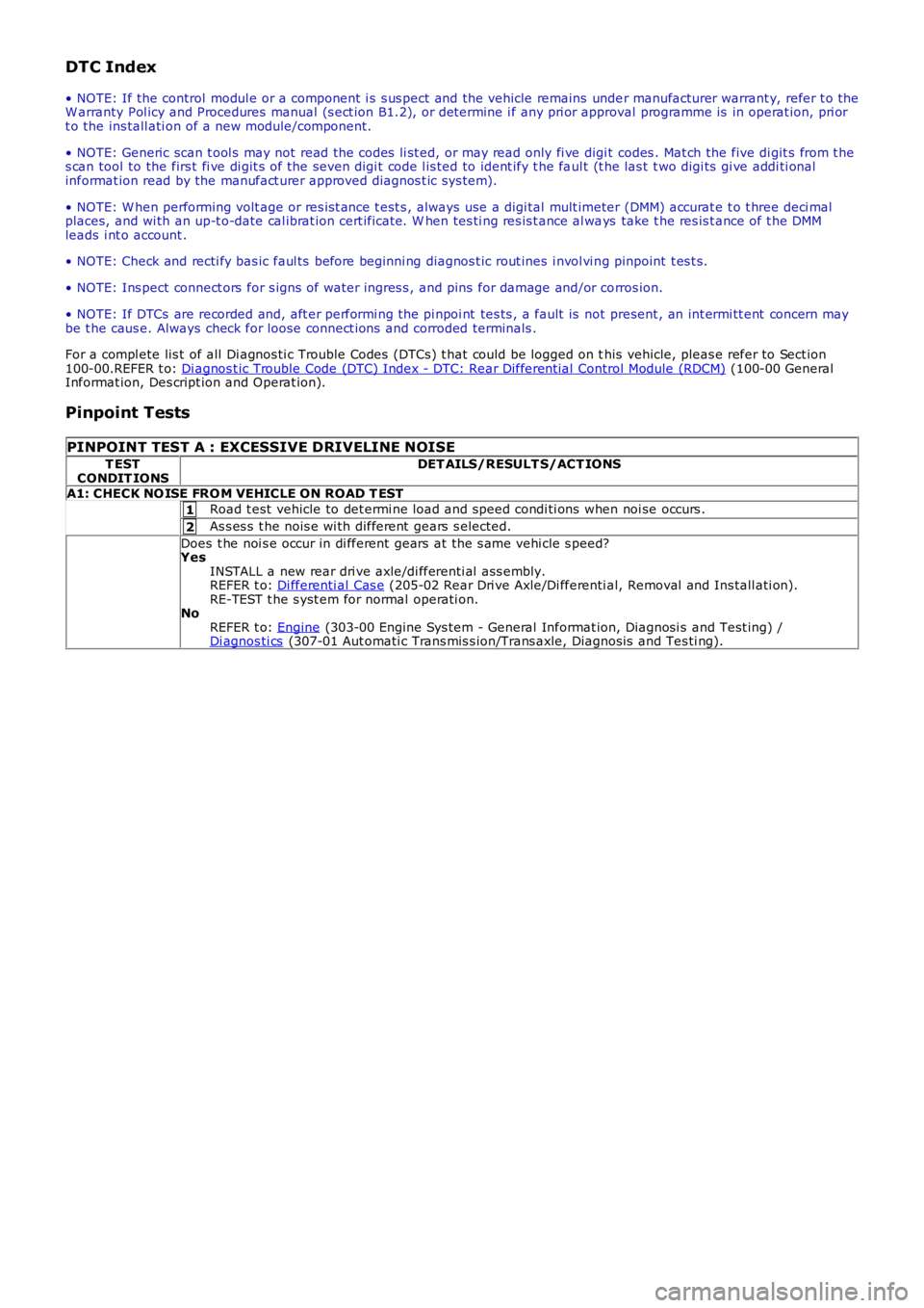 LAND ROVER FRELANDER 2 2006  Repair Manual 1
2
DTC Index
• NOTE: If the control modul e or a component  i s s us pect and the vehicle remains  under manufacturer warrant y, refer t o theW arranty Pol icy and Procedures  manual (s ect ion B1.