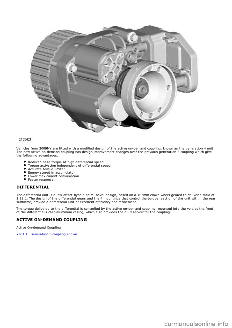 LAND ROVER FRELANDER 2 2006  Repair Manual Vehicles  from 2009MY  are fit ted wit h a modi fied des ign of t he acti ve on-demand coupling, known as  the generat ion 4 uni t.The new acti ve on-demand coupl ing has  desi gn improvement  changes