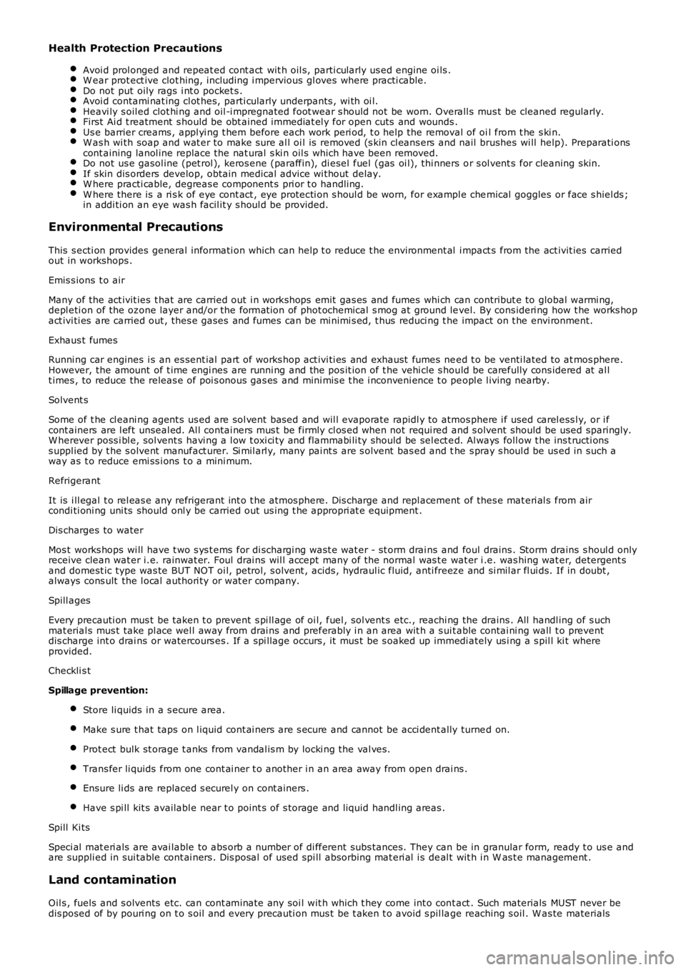 LAND ROVER FRELANDER 2 2006  Repair Manual Health Protection Precautions
Avoi d prol onged and repeat ed cont act  wit h oil s, parti cularly us ed engine oi ls .W ear prot ect ive clot hing, including i mpervious  gl oves  where practi cable.
