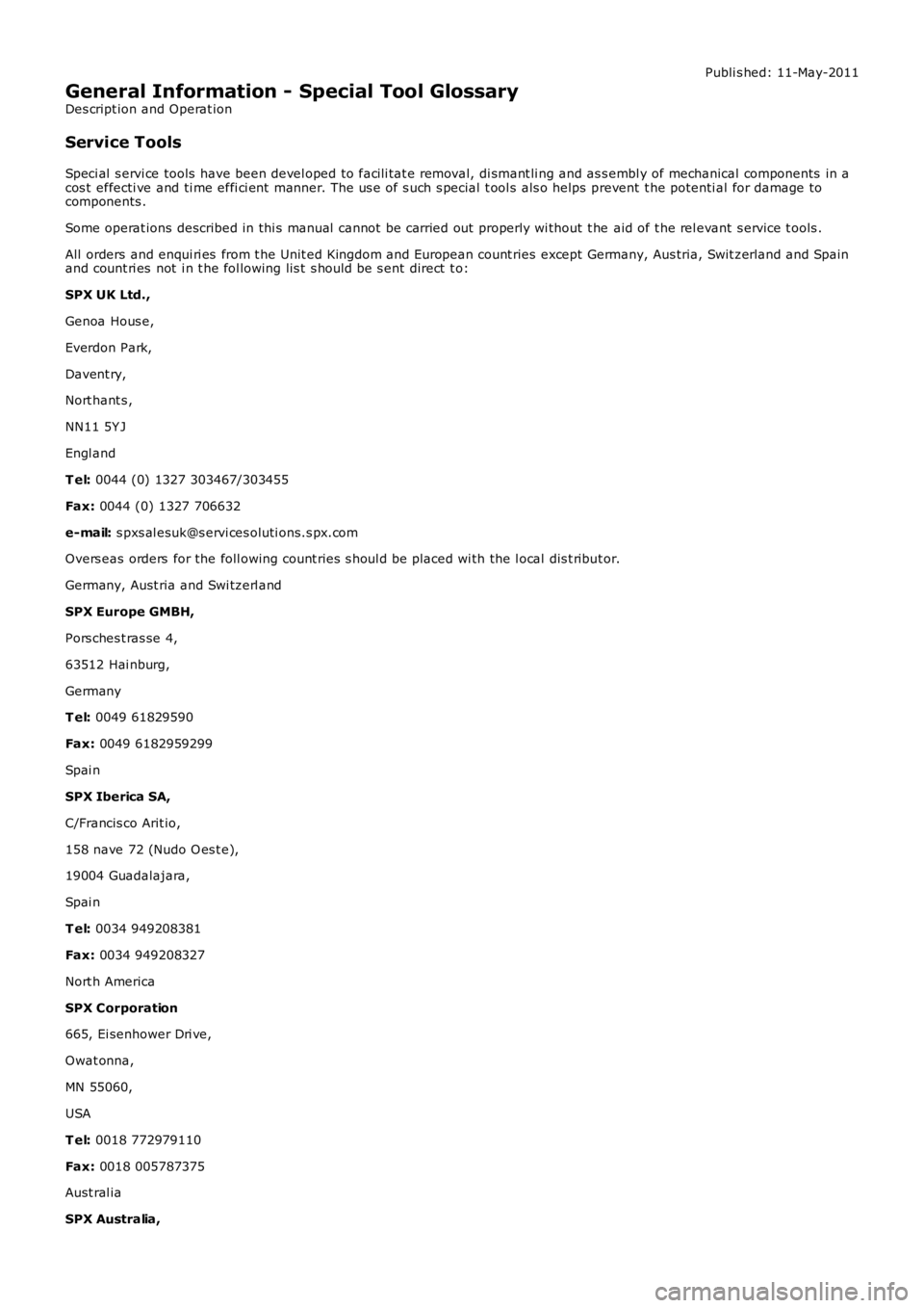 LAND ROVER FRELANDER 2 2006 Repair Manual Publi s hed: 11-May-2011
General Information - Special Tool Glossary
Des cript ion and Operat ion
Service Tools
Speci al s ervi ce tools have been devel oped to faci li tat e removal, di smant li ng LAND ROVER FRELANDER 2 2006 Repair Manual Publi s hed: 11-May-2011
General Information - Special Tool Glossary
Des cript ion and Operat ion
Service Tools
Speci al s ervi ce tools have been devel oped to faci li tat e removal, di smant li ng