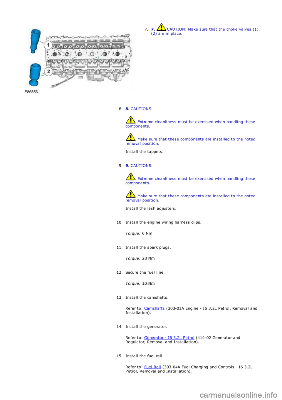 LAND ROVER FRELANDER 2 2006  Repair Manual 7.  CAUTION: Make s ure that the choke valves (1),
(2) are i n place.
7.
8.  CAUTIONS:  Ext reme cl eanli ness  must  be exerci sed when handli ng t hes e
component s.  Make s ure that  t hes e compon