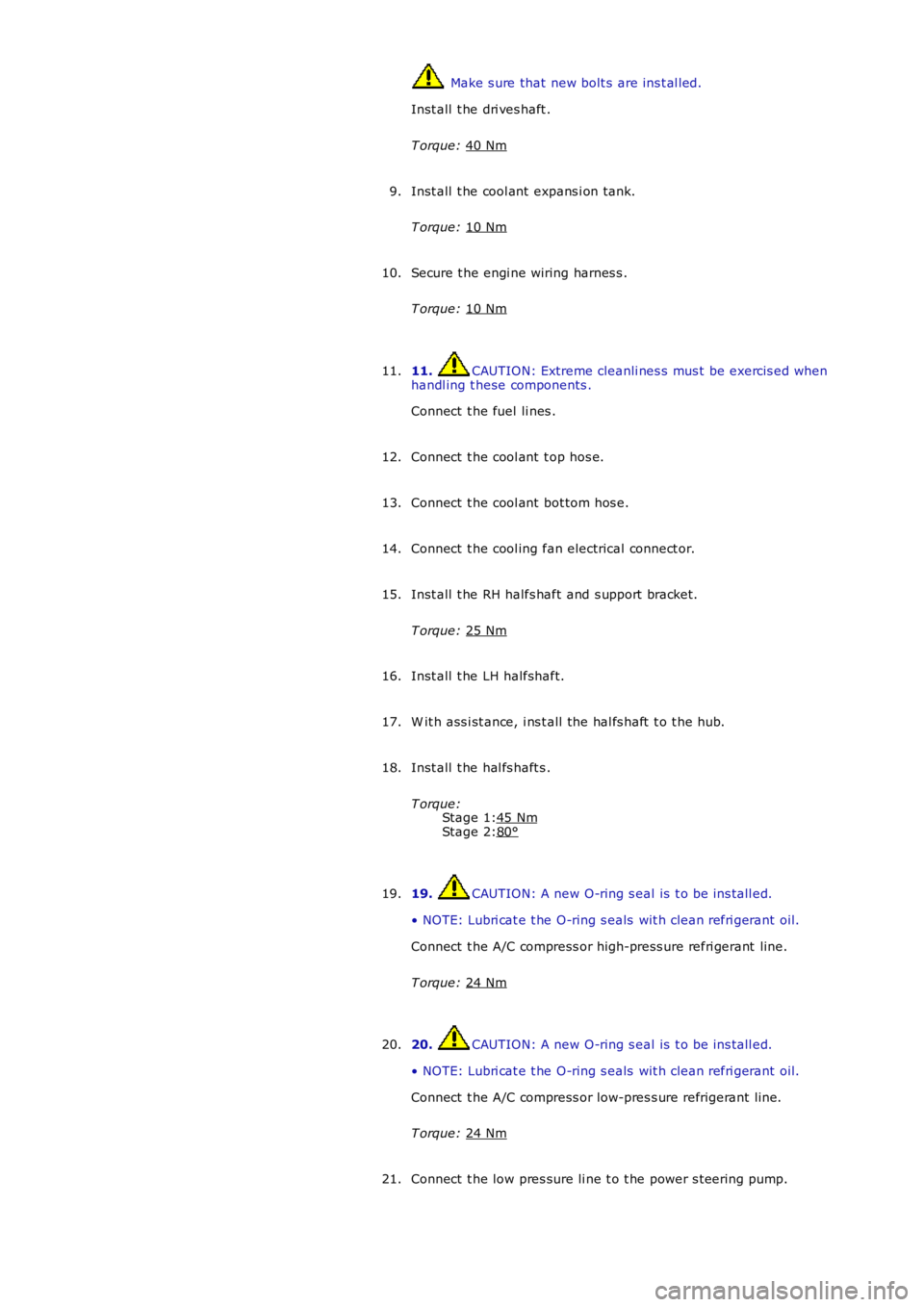 LAND ROVER FRELANDER 2 2006 Repair Manual Stage 1:
Stage 2: Make s ure that new bolt s are ins t al led.
Inst all t he dri ves haft .
T orque: 40 Nm Inst all t he cool ant expans i on tank.
T orque: 10 Nm 9.
Secure t he engi ne wiring LAND ROVER FRELANDER 2 2006 Repair Manual Stage 1:
Stage 2: Make s ure that new bolt s are ins t al led.
Inst all t he dri ves haft .
T orque: 40 Nm Inst all t he cool ant expans i on tank.
T orque: 10 Nm 9.
Secure t he engi ne wiring