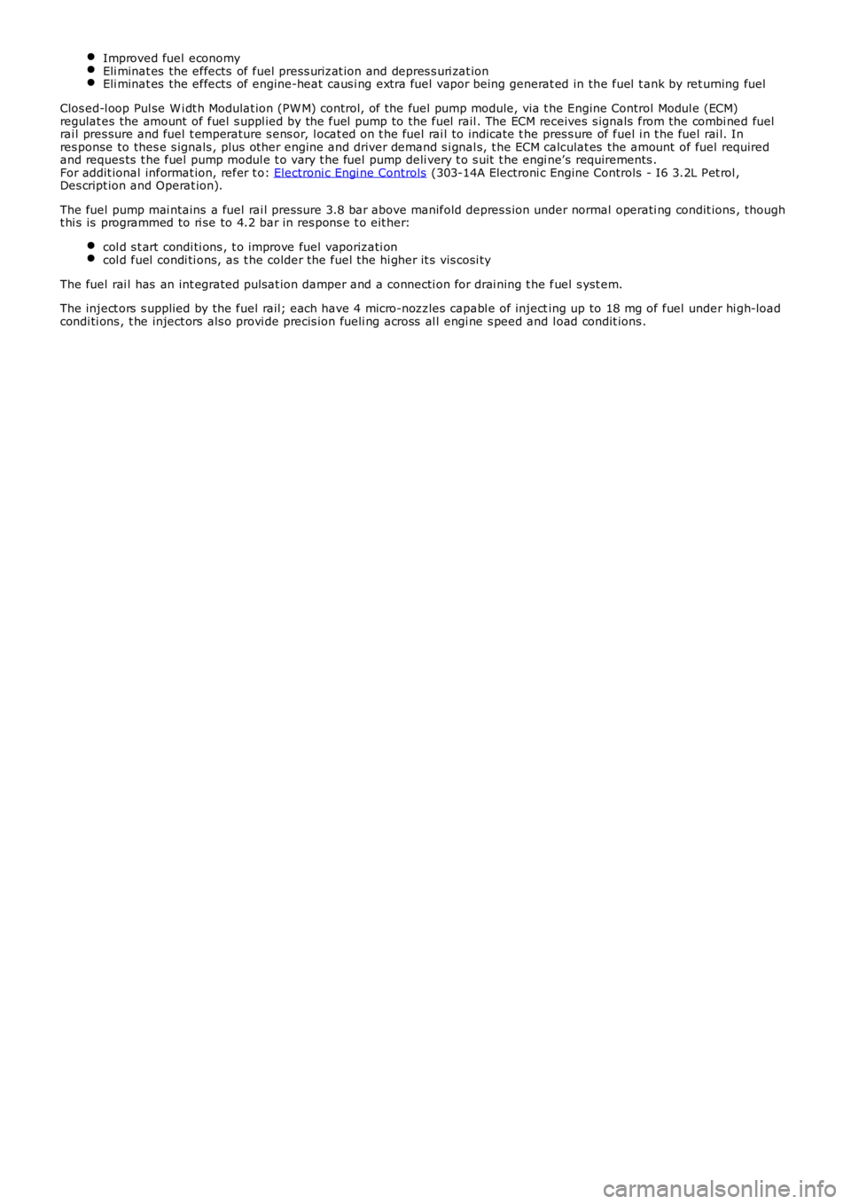 LAND ROVER FRELANDER 2 2006  Repair Manual Improved fuel economyEli minat es  the effects  of fuel press uri zat ion and depres s uri zat ionEli minat es  the effects  of engine-heat  caus i ng ext ra fuel vapor being generat ed in the fuel  t