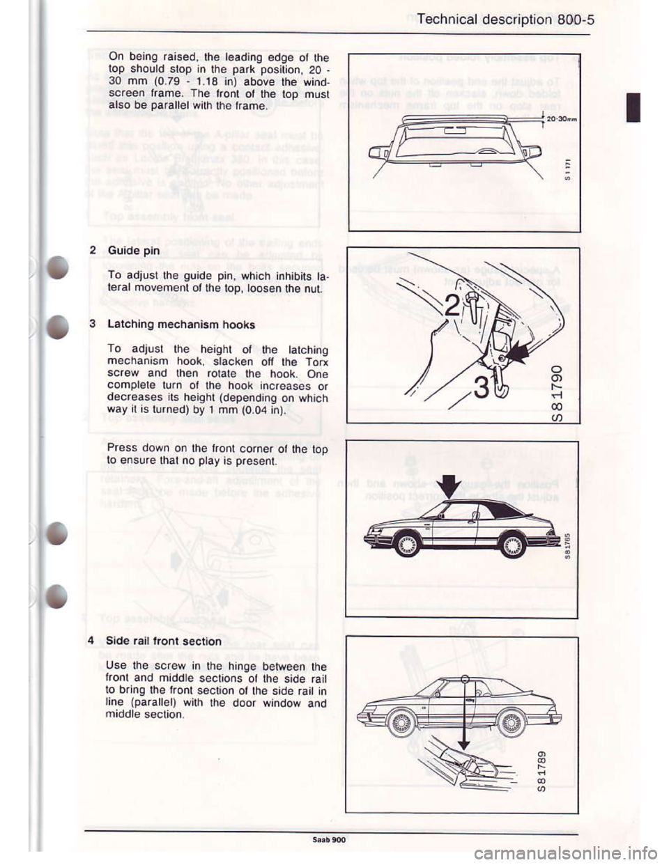 SAAB 900 1986  Service Manual Downloaded from www.Manualslib.com manuals search engine Technrcal descnptron 800-5
on belng raised, lh6 l€ading edqe ot he
lop sholld slop in lhe park poslion, 20 -
30 mm (0.79 . 1 13 in) above Ihe