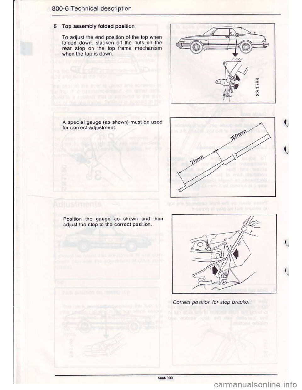 SAAB 900 1986  Service Manual Downloaded from www.Manualslib.com manuals search engine 800-6 Technical desc plion
5 ToP .ssembly lold€d po3ilion
To adjust $6 end position or lhe lop when
lolded down. slack€n ofi lhe nurc on lh