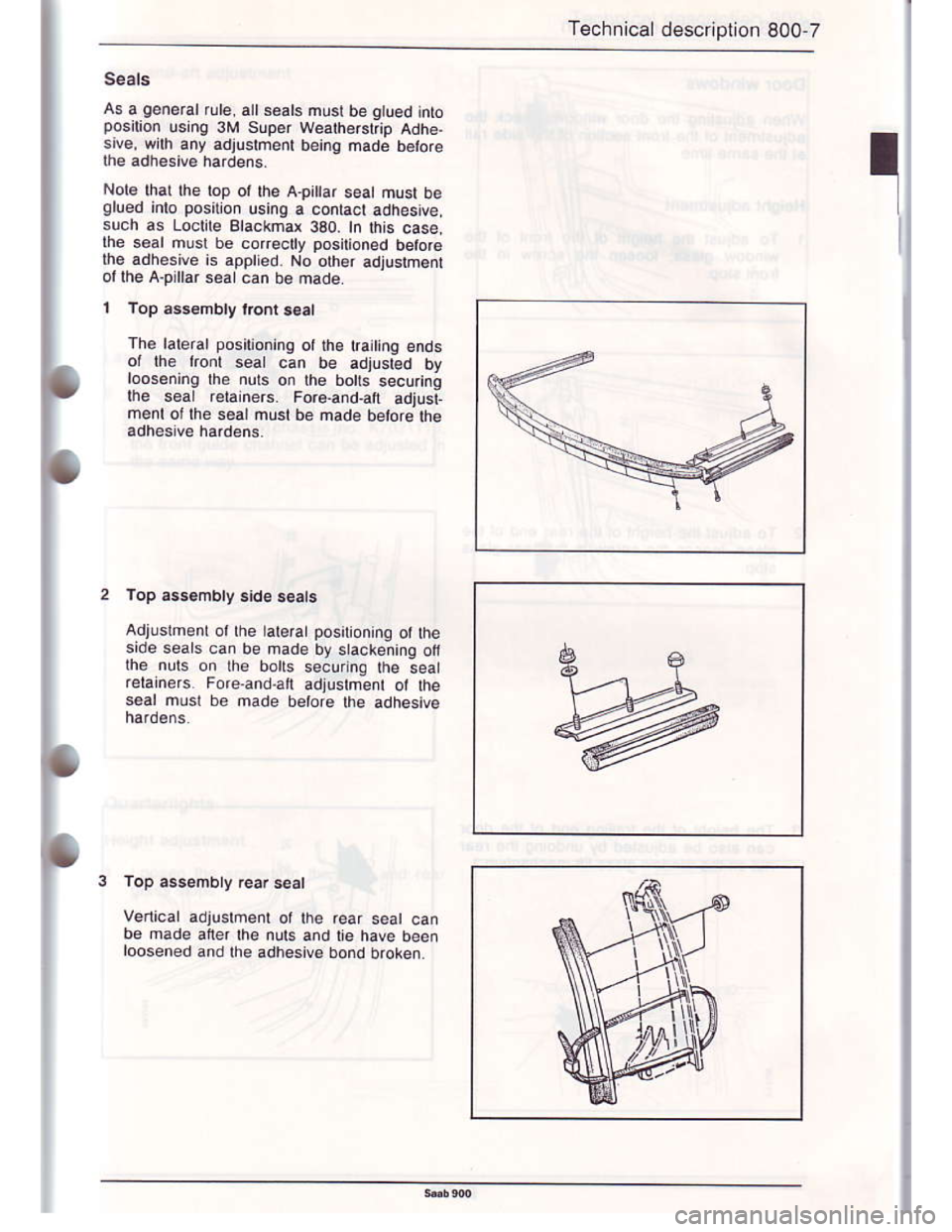 SAAB 900 1986  Service Manual Downloaded from www.Manualslib.com manuals search engine T€chnical description 800-7
As a geno€l rule, atts6ats hust be gtu€d n|oposrion u5in9 3M super weaher.ho Adh6.sjv€, wirh .ny adjustme