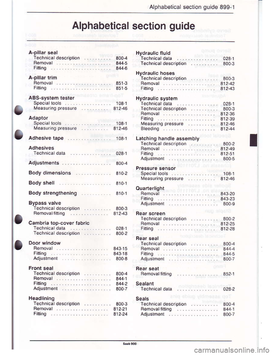 SAAB 900 1986  Service Manual Downloaded from www.Manualslib.com manuals search engine Alphabel cal seclion qurde 899-1
Alphabetical section guide
T€chn cal descriptioi
Bemoval
Fining ... .....
Femoval
Finin9
Specia loos ..
Meas
