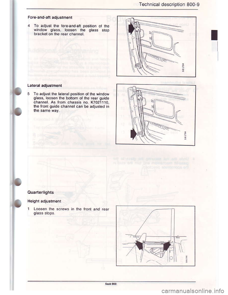 SAAB 900 1986  Service Manual Downloaded from www.Manualslib.com manuals search engine Technical descriplion 800-9
For$and-afi adjGrment
4 To adiusl 1116 loreand,atl posilion ol the
window glass, loosen rh. glass stop
5 To adjuslh