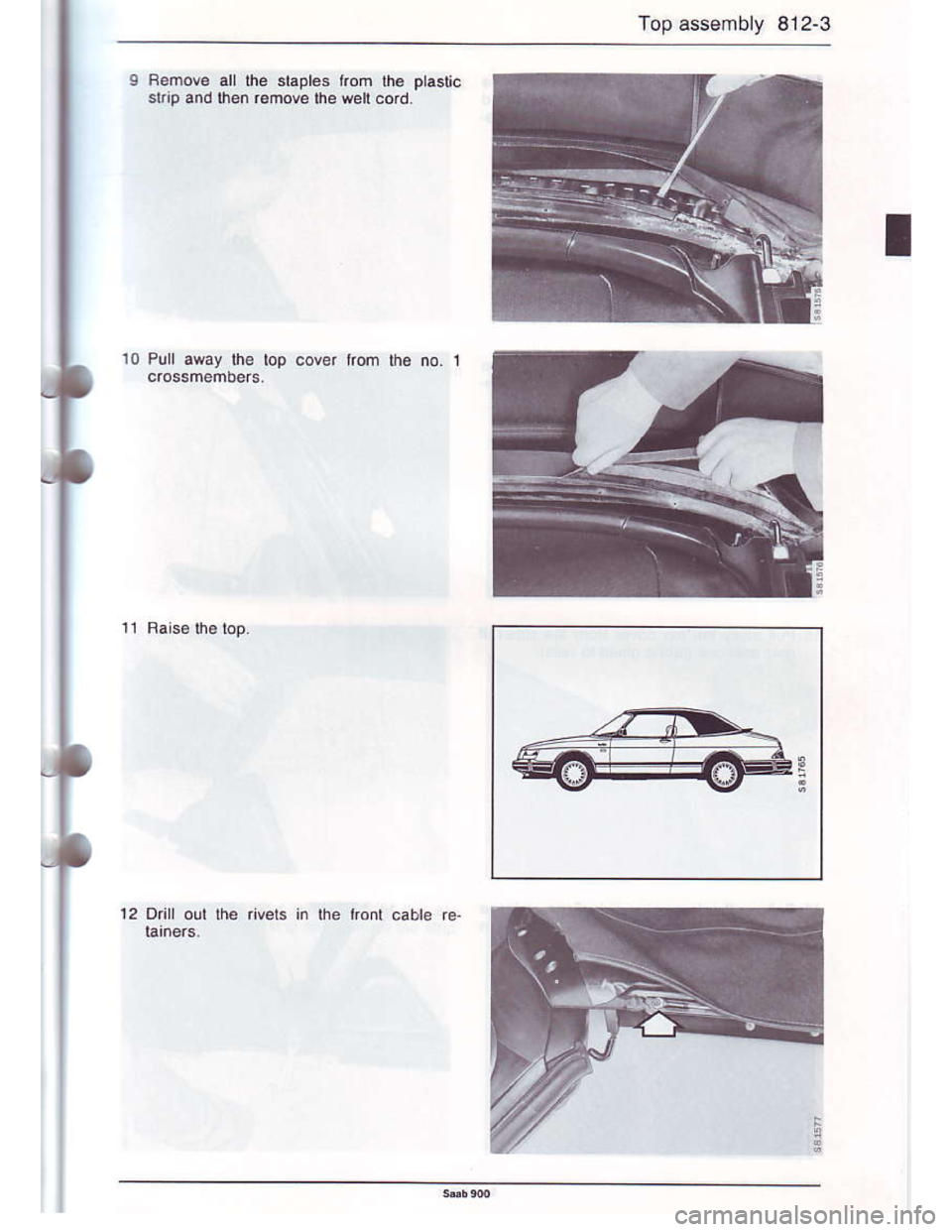 SAAB 900 1986  Service Manual Downloaded from www.Manualslib.com manuals search engine Top assembly 812-3
9 Benov€ all lhe staples
slip an.l lh6n r€nov€ Iha
10 Pull away $€ iop cover
12 Dill out the rivels in the
E  