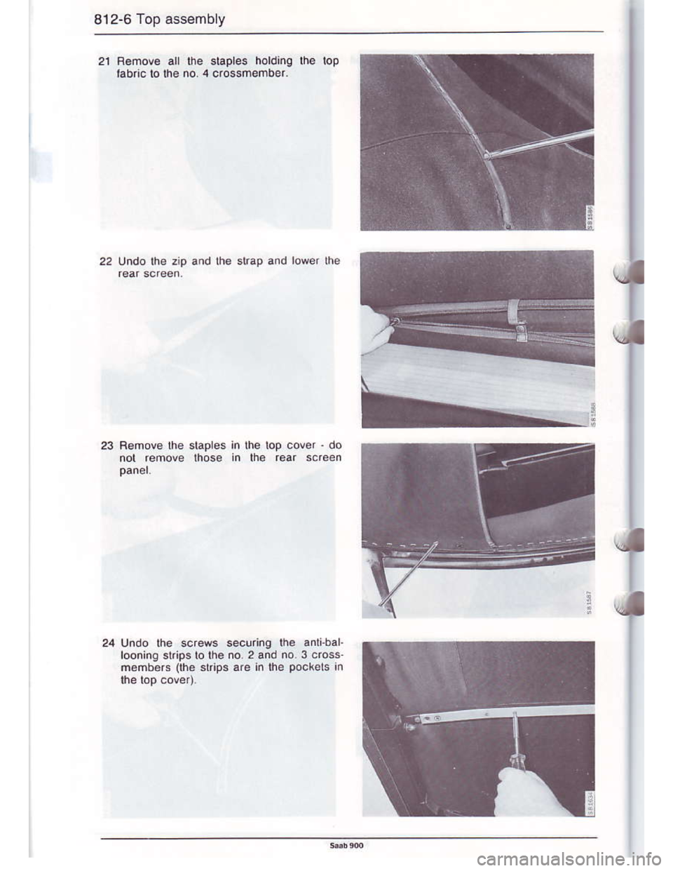 SAAB 900 1986  Service Manual Downloaded from www.Manualslib.com manuals search engine 812-6 Top assembly
staples holding lhe lop
.i
24 Undo the scr6ws secu.ing lh. anlibar.
l@ning stripslo lhe no.2 and no. 3 cross
nohbers (he $ip