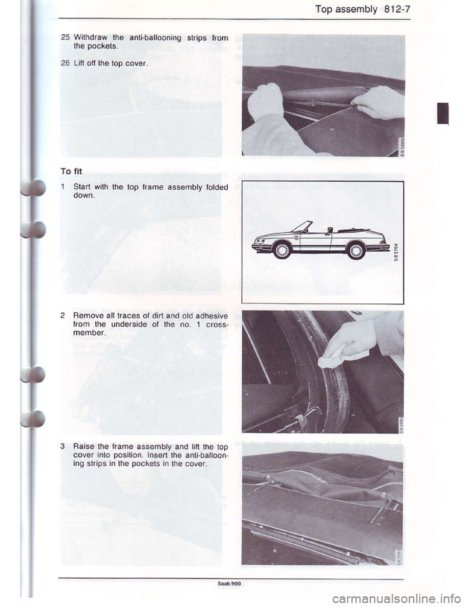 SAAB 900 1986  Service Manual Downloaded from www.Manualslib.com manuals search engine Top assembly 812-7
Wilhdraw tho anli-baliooninq slrips lrom
To fli
1 9an with rhe rop lrame .ssembty totded
Faise lhe kame ass€mbly and [n lh