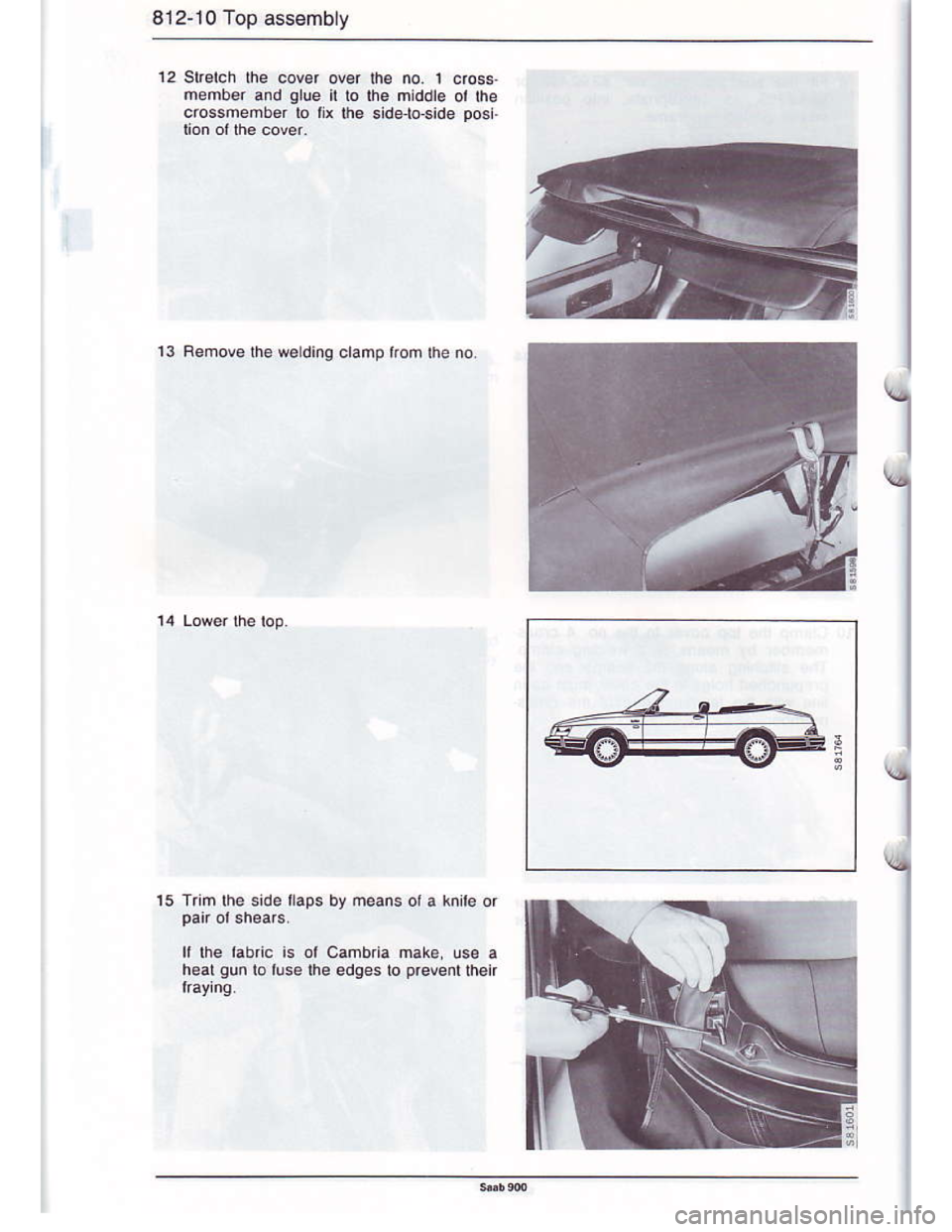 SAAB 900 1986  Service Manual Downloaded from www.Manualslib.com manuals search engine 812-t0 Top ass€mbly
12 Slretch the cov€r over
memb€r and qlue it to
c.ossmember lo tix lhe
13 Femove lha w€ding claopiron lhe no
15 T.i