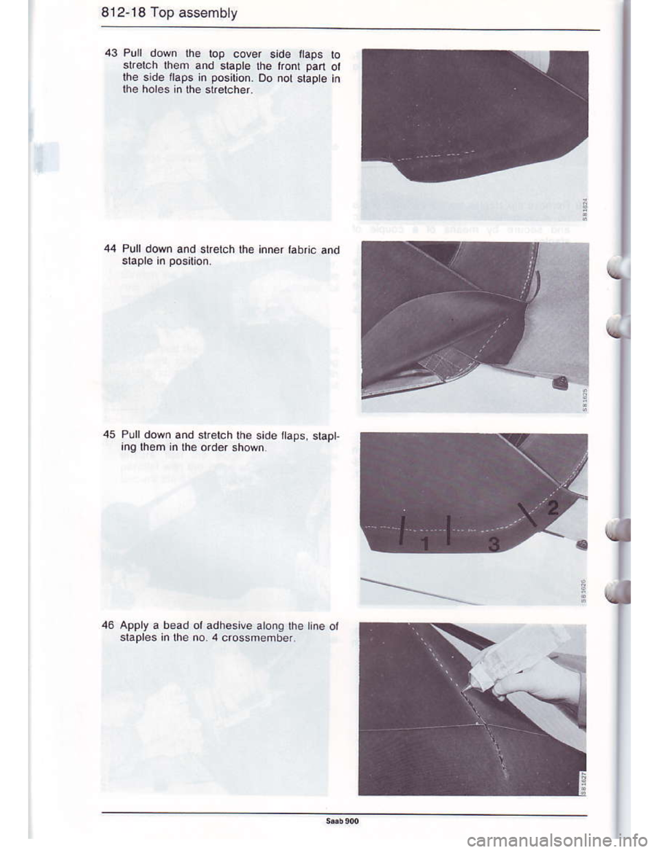 SAAB 900 1986  Service Manual Downloaded from www.Manualslib.com manuals search engine 812-18 Top ass€mbly
43 Pull down the top cover side flaps lo
slr€lch them and daple the tronl pan ot
the side ilaps in posilion. oo not sta