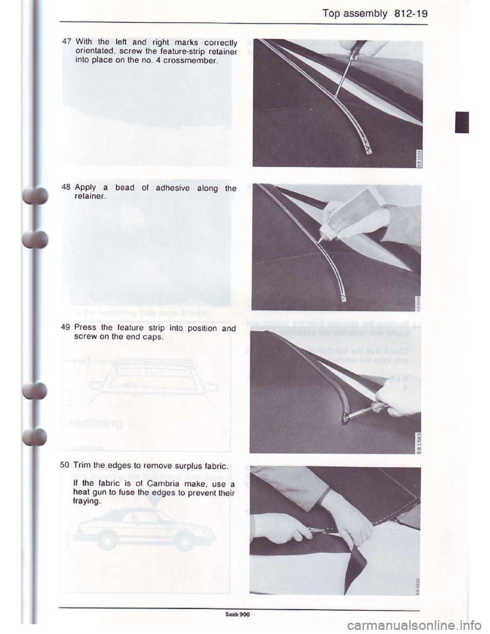 SAAB 900 1986  Service Manual Downloaded from www.Manualslib.com manuals search engine Top asssmbly 812 19
47 Wilh lhe lelt and .ighl ma.ks codeclty
ori€nlaled, s.rew lhe lealureskip r€tainer
rnto prac€ on the no. 4 .rossmem