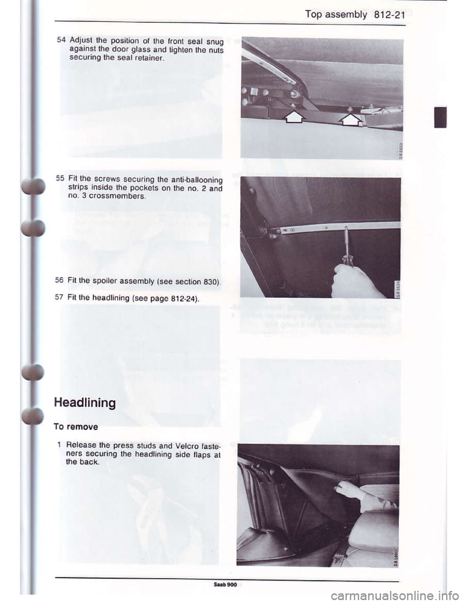 SAAB 900 1986  Service Manual Downloaded from www.Manualslib.com manuals search engine Top assembly 812-2i
54 Adjusl the position ot lhe
agarnsl |ne door glass and
secunnq|nesealreIainer.
q
55 Fir lhe screws securnq lhe anx.ba oon