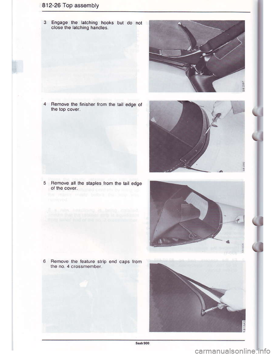 SAAB 900 1986  Service Manual Downloaded from www.Manualslib.com manuals search engine 812.26 Top assembly
Engaqe the labhing hooks but do nol
close lhe lalchinq handles.
Rgmova the linisher kon tho tait edge oi
Bemov€ all lhe s