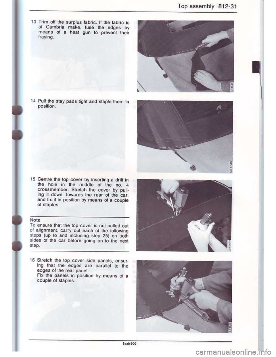 SAAB 900 1986  Service Manual Downloaded from www.Manualslib.com manuals search engine Top ass€mbly 812-31
14 Pullth6 stay pads rtght and siapte th.m jn
15 Centrolhe top eover by inse.ting a dritl in
lhe hole in the middte ot lh