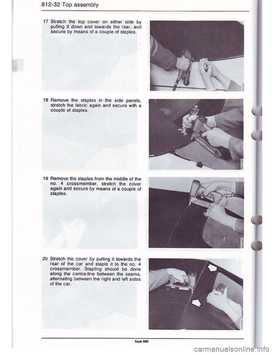 SAAB 900 1986  Service Manual Downloaded from www.Manualslib.com manuals search engine 812-32 Top assembty
17 Sttelch the top cover on eiher side bvpullinq il down and lowards the rear, anA
s€cur€ by means ot a couple oi slapr