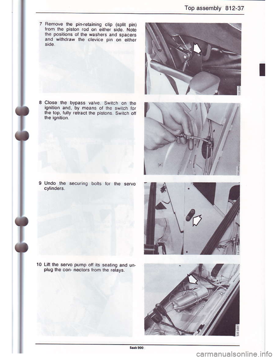 SAAB 900 1986  Service Manual Downloaded from www.Manualslib.com manuals search engine Top assembly 812-37
7 Rsmove the pin{eraininq ctip (sph pin)
trom the piston rod on €iher side. Nole
lhe positions ol the washers and spacers