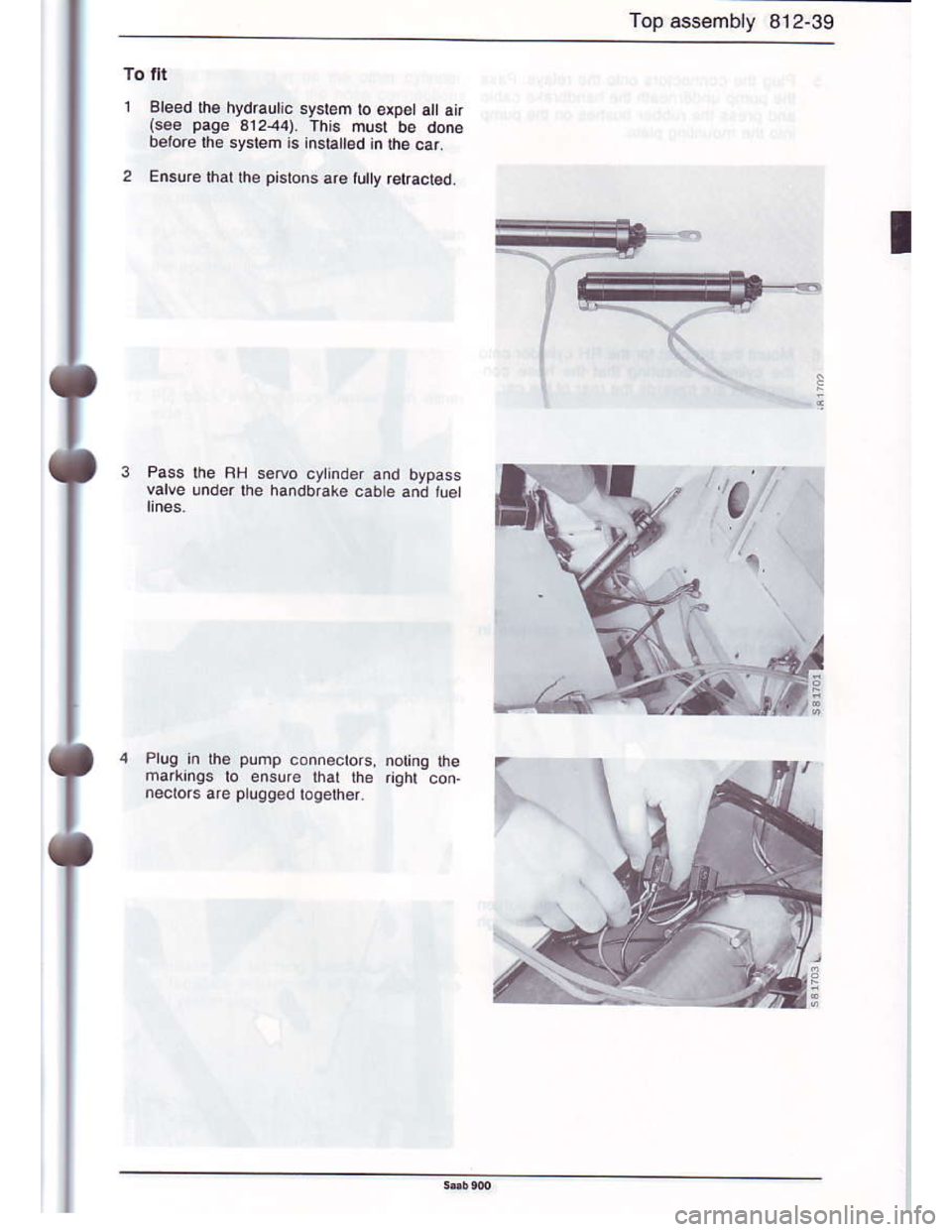 SAAB 900 1986  Service Manual Downloaded from www.Manualslib.com manuals search engine Top assembly 812-39
To tlt
1 Bleed the hydrautic system lo expsl a0 ai.(eee Page 312-44) This must be done
belore ft6 system is insta0ed in the