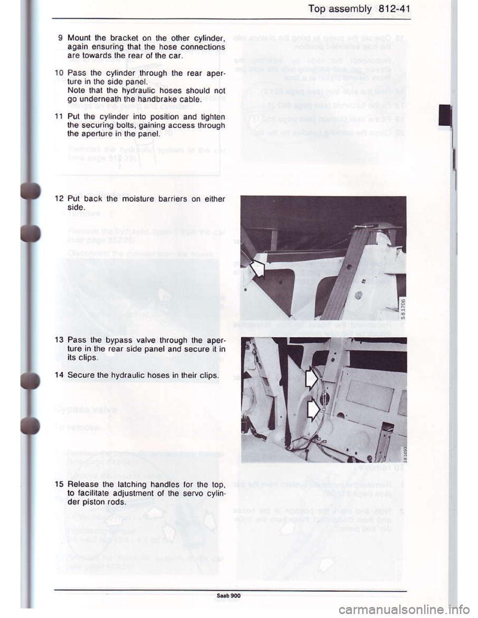 SAAB 900 1986  Service Manual Downloaded from www.Manualslib.com manuals search engine Top asssmbly 812-41
Mount lhe bracket on the oher cylinder,
agaln €nsuing lhat lhe hose oonnections
are towards the rea. ot lhe car
Pass the 