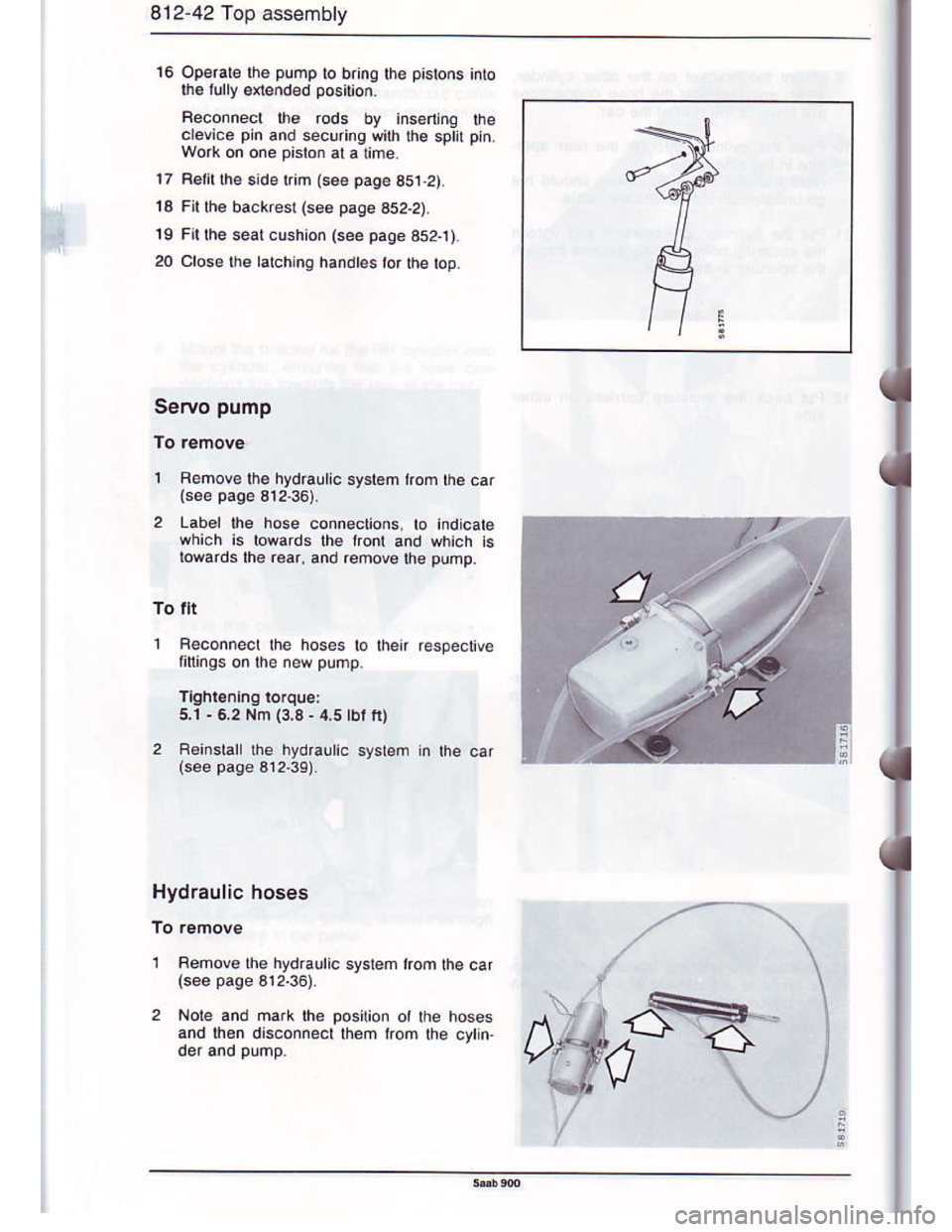 SAAB 900 1986  Service Manual Downloaded from www.Manualslib.com manuals search engine 812-42 Top assembly
16 operale lhe pump lo bring lhe pistons into
$e lully e{ended position.
Aeconnect $6 rods by insarlng the
crevce pin and 