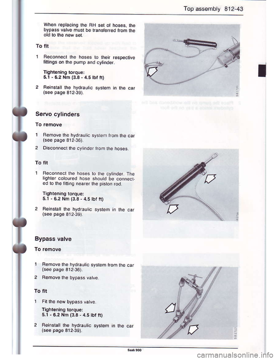 SAAB 900 1986  Service Manual Downloaded from www.Manualslib.com manuals search engine Top assembty 8i2-43
T
When faplacing the AH set ot hoses the
bypass valve must be rranstefted trom lhe
To ll
1 Bsconnecr |he hoses to lheir res