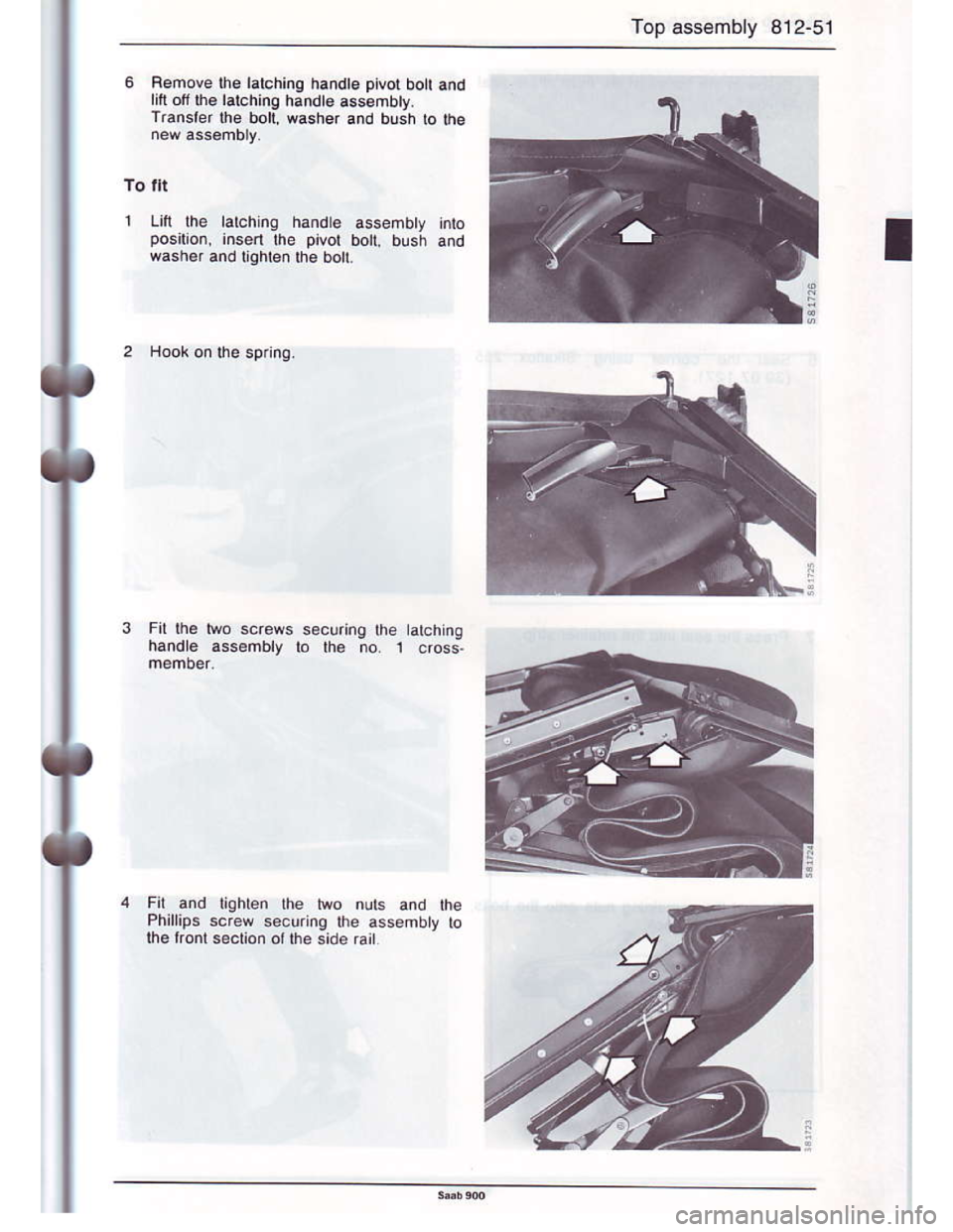 SAAB 900 1986  Service Manual Downloaded from www.Manualslib.com manuals search engine Top assembly 812-51
Bemove lhe lalching handte pivot boll a.d
li{l oll lh€ l6!ching handt€ a6sembty.
Transler lhe bol( washer and bush lo t