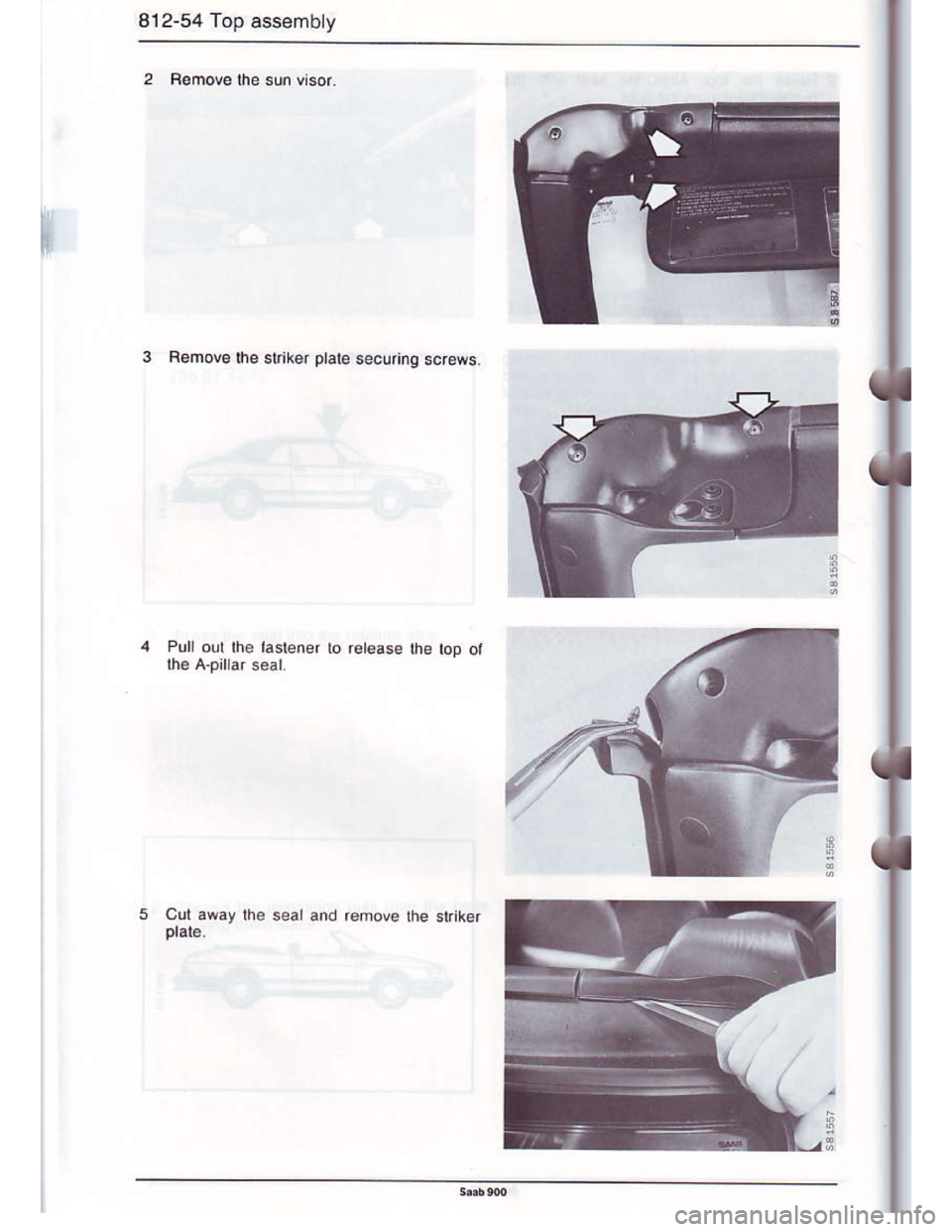 SAAB 900 1986  Service Manual Downloaded from www.Manualslib.com manuals search engine 812-54 Top assembty
Romove the srrrrer prale secunng scees
Pull our lhe laslener ro rel€ase the toD ol
cut away lhe sear and remove lhe slri