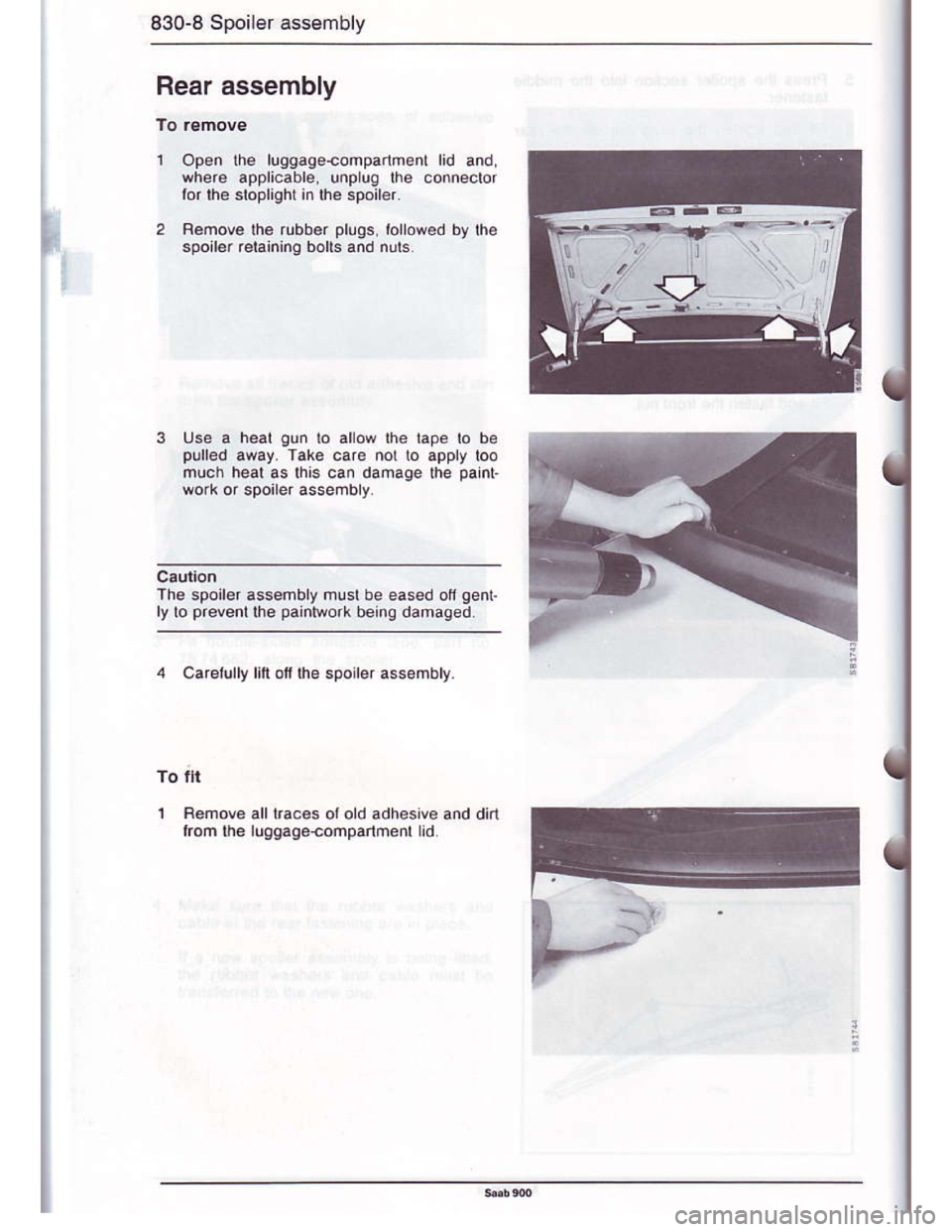 SAAB 900 1986  Service Manual Downloaded from www.Manualslib.com manuals search engine 830-8 Spoiler assembly
Rear assembly
1 Opan lhe luggageaomparlmonl lid and
where applicabre, unplug lhe connedor
lor lhe sioplightin rhe spoile