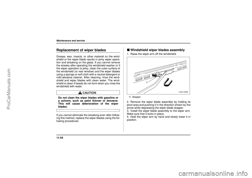 SAAB 9-2X 2005  Owners Manual 11 - 5 4Maintenance and service
18 February 2004
Replacement of wiper bladesGrease, wax, insects, or other material on the wind-
shield or the wiper blade results in jerky wiper opera-
tion and streak