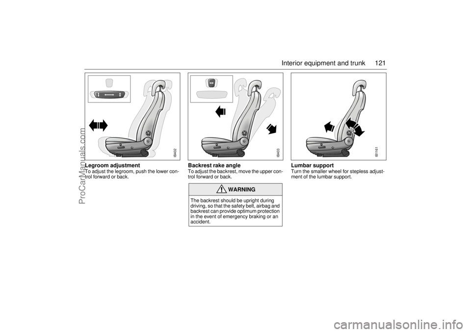 SAAB 9-5 2001  Owners Manual 121 Interior equipment and trunk
Legroom adjustment To adjust the legroom, push the lower con-
trol forward or back. 
Backrest rake angle To adjust the backrest, move the upper con-
trol forward or ba