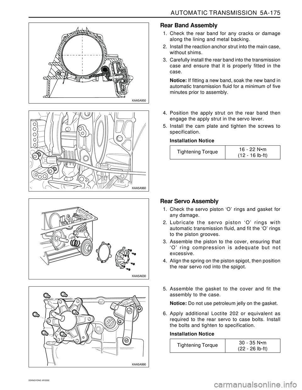SSANGYONG KORANDO 1997  Service Repair Manual AUTOMATIC TRANSMISSION  5A-175
SSANGYONG  MY2002
Rear Band Assembly
1. Check the rear band for any cracks or damage
along the lining and metal backing.
2. Install the reaction anchor strut into the ma