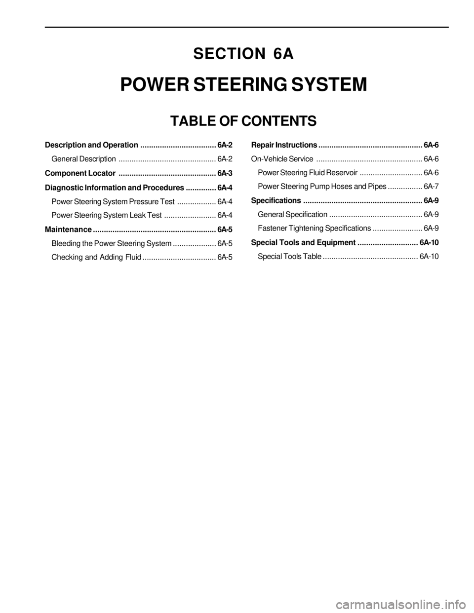 SSANGYONG KORANDO 1997 Service Repair Manual SECTION 6A
POWER STEERING SYSTEM
TABLE OF CONTENTS
Description and Operation...................................6A-2
General Description.............................................6A-2
Component Locat SSANGYONG KORANDO 1997 Service Repair Manual SECTION 6A
POWER STEERING SYSTEM
TABLE OF CONTENTS
Description and Operation...................................6A-2
General Description.............................................6A-2
Component Locat