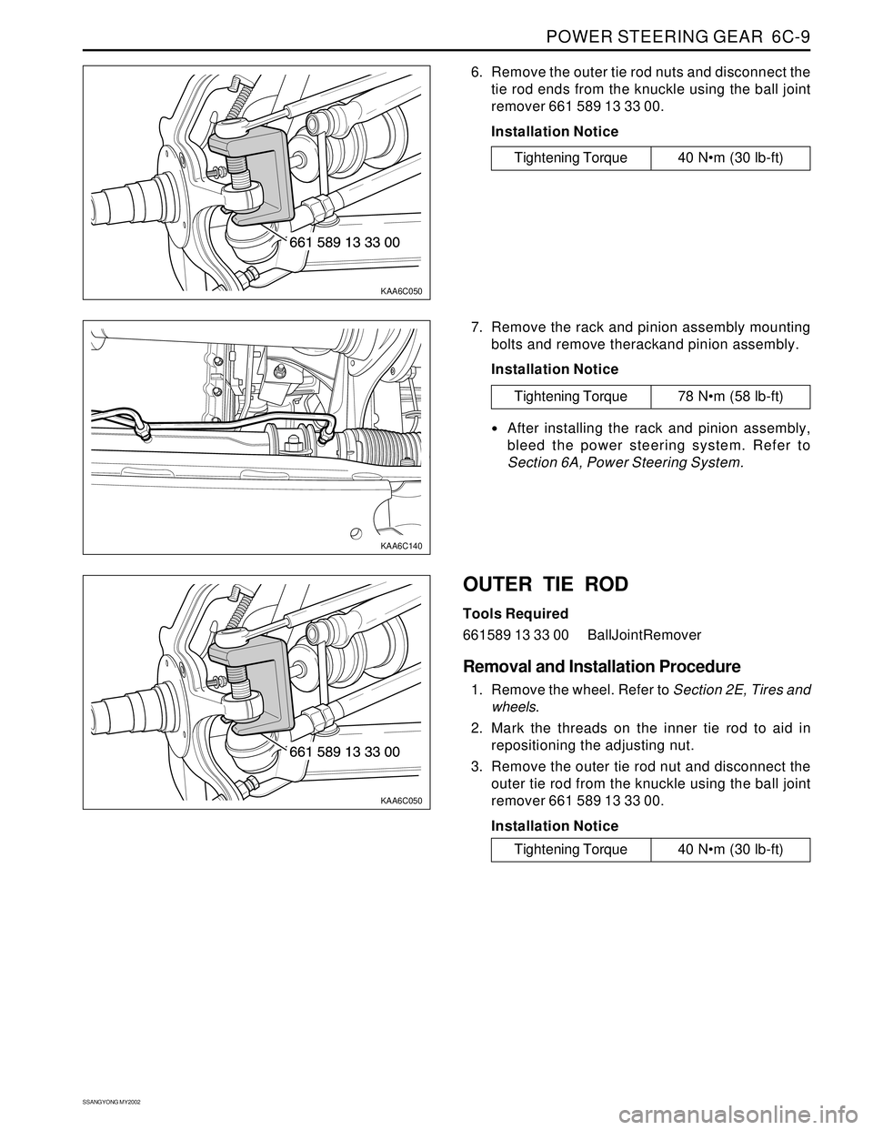 SSANGYONG KORANDO 1997  Service Repair Manual POWER STEERING GEAR  6C-9
SSANGYONG MY2002
KAA6C140
KAA6C050
KAA6C050
6. Remove the outer tie rod nuts and disconnect the
tie rod ends from the knuckle using the ball joint
remover 661 589 13 33 00.
I
