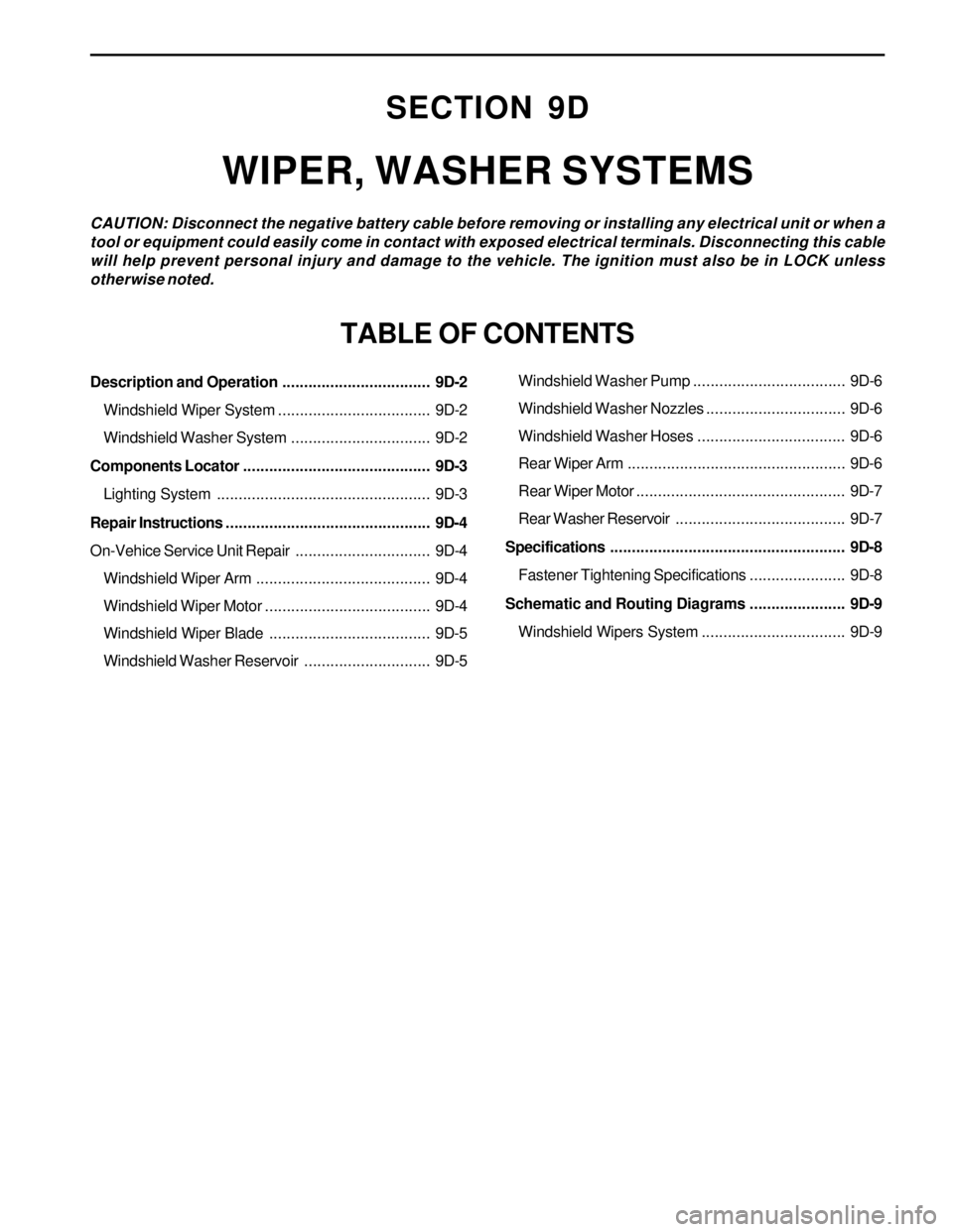 SSANGYONG KORANDO 1997  Service Repair Manual Description and Operation..................................  9D-2
Windshield Wiper System...................................  9D-2
Windshield Washer System................................  9D-2
Compon