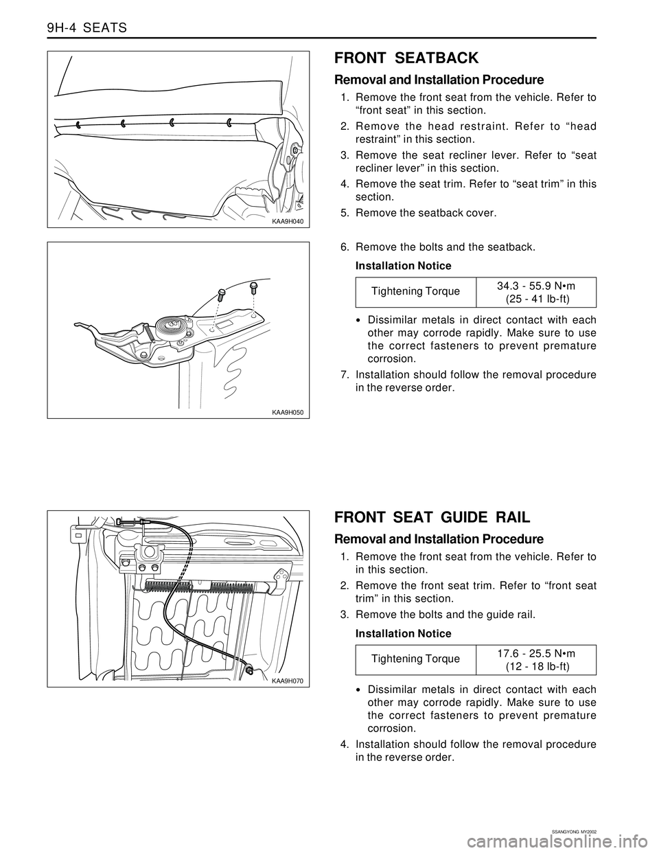SSANGYONG KORANDO 1997 Service Repair Manual SSANGYONG MY2002
9H-4 SEATS
KAA9H070
FRONT SEAT GUIDE RAIL
Removal and Installation Procedure
1. Remove the front seat from the vehicle. Refer to
in this section.
2. Remove the front seat trim. Refe SSANGYONG KORANDO 1997 Service Repair Manual SSANGYONG MY2002
9H-4 SEATS
KAA9H070
FRONT SEAT GUIDE RAIL
Removal and Installation Procedure
1. Remove the front seat from the vehicle. Refer to
in this section.
2. Remove the front seat trim. Refe